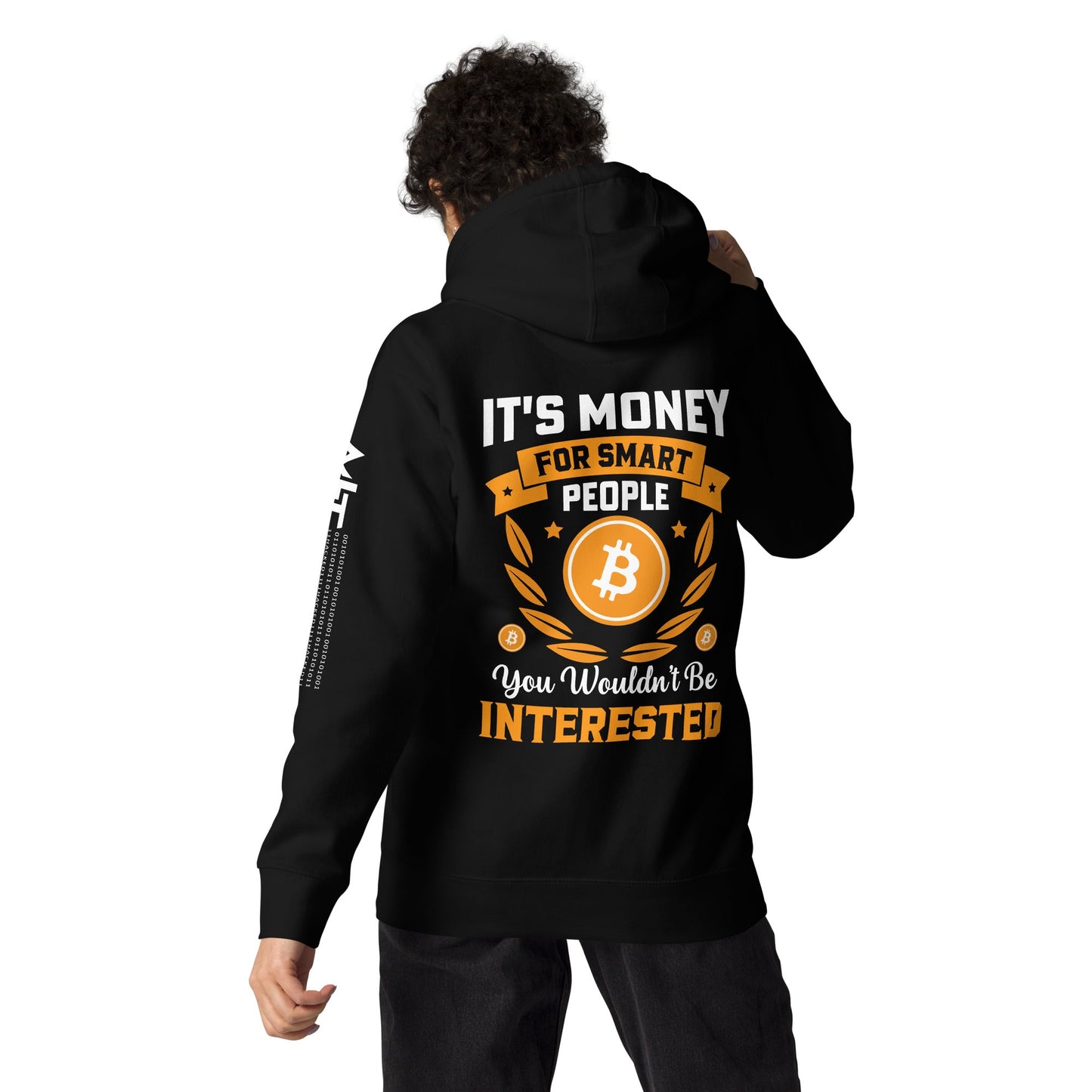 It's money for Smart People, you wouldn't be interested - Unisex Hoodie ( Back Print ) by DarkByteGear