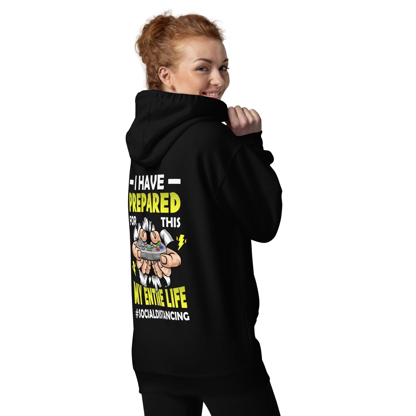 I have prepared for this My Entire Life #Social Distancing - Unisex Hoodie ( Back Print ) by DarkByteGear