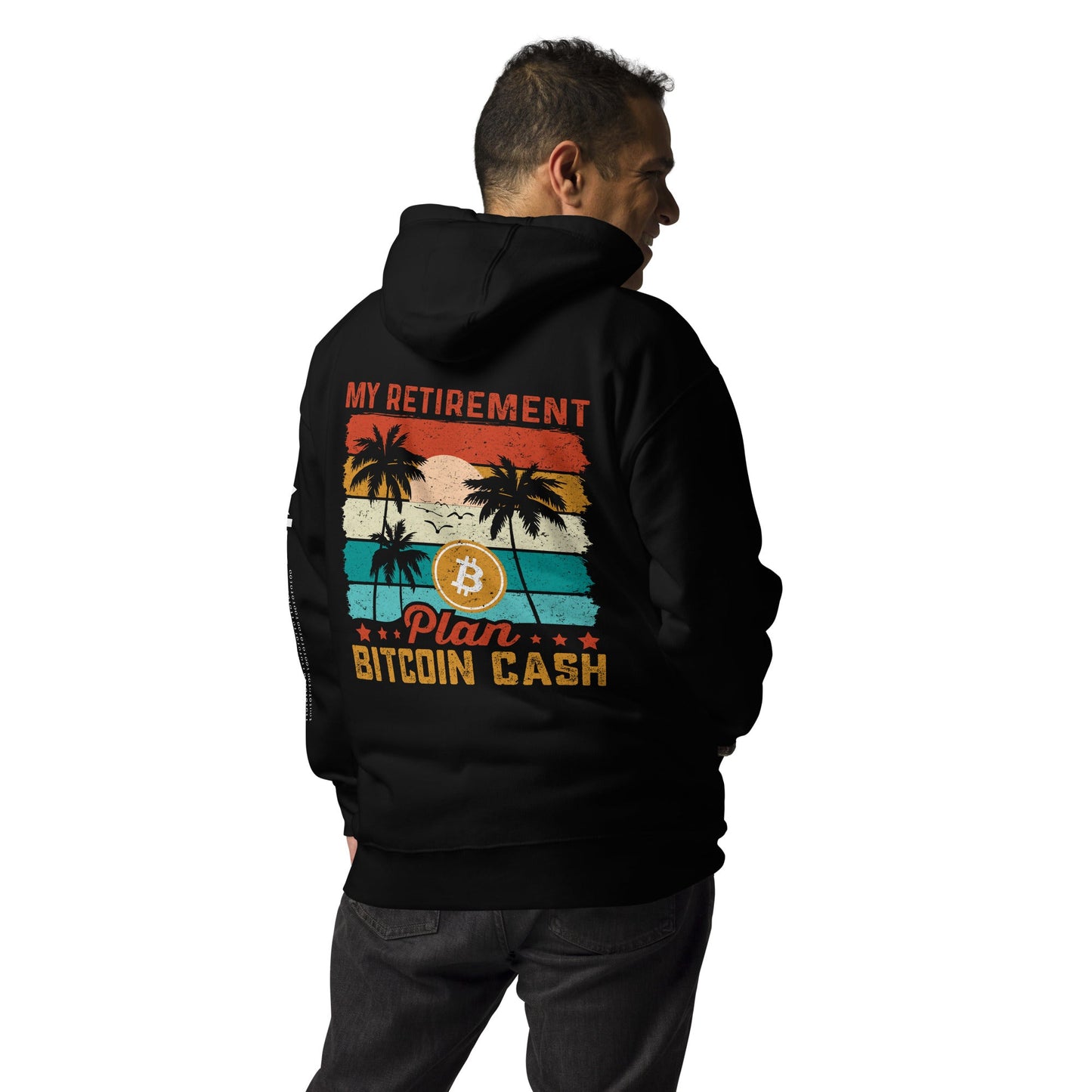 My Retirement Plan: Bitcoin Cash - Unisex Hoodie ( Back Print ) by DarkByteGear