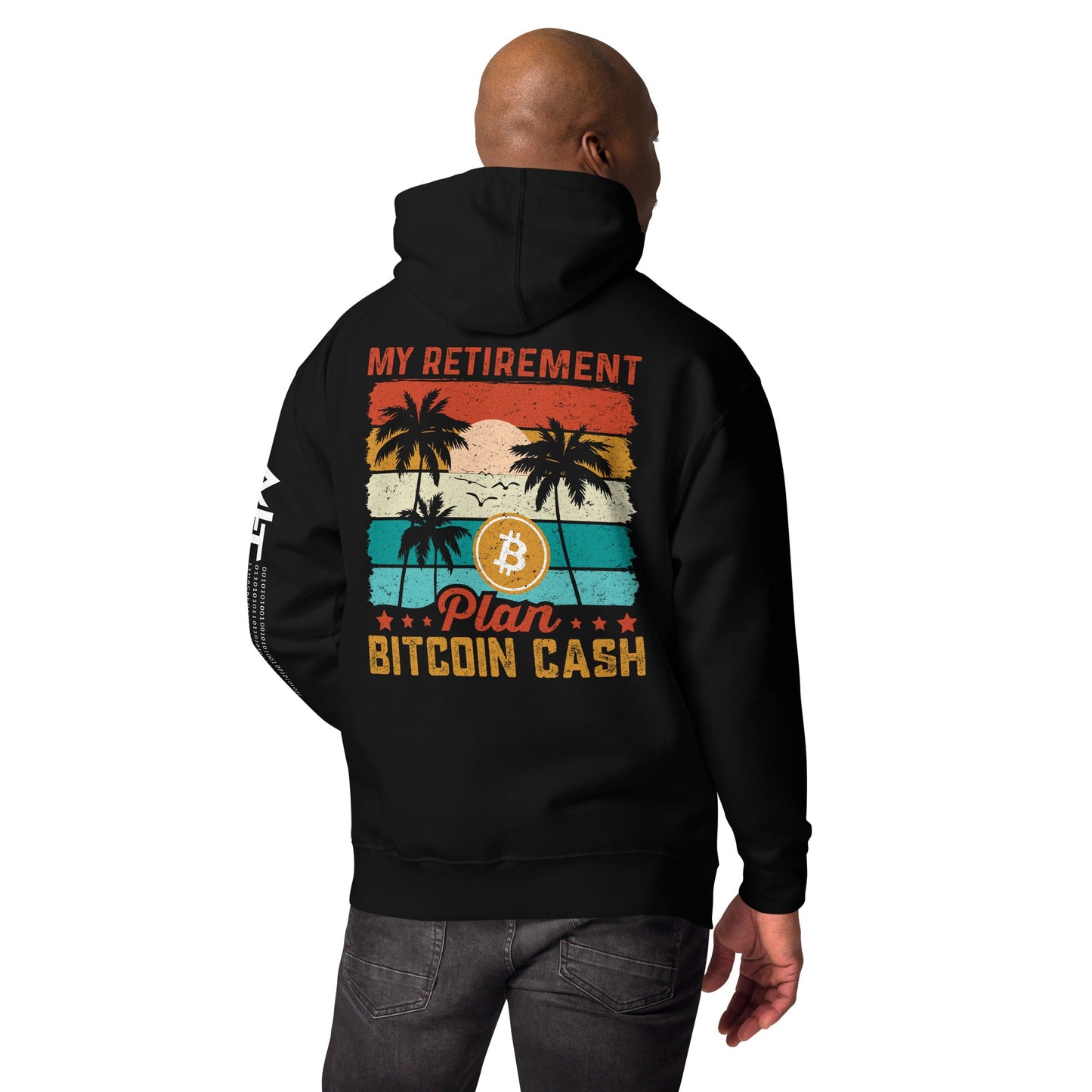 My Retirement Plan: Bitcoin Cash - Unisex Hoodie ( Back Print ) by DarkByteGear