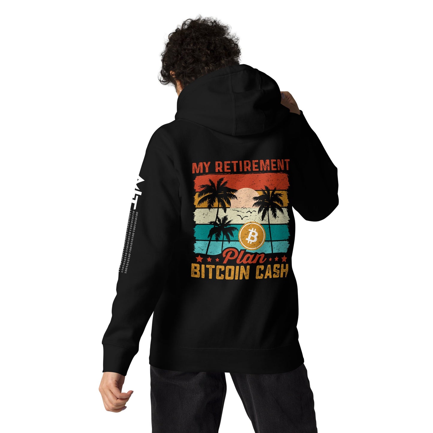 My Retirement Plan: Bitcoin Cash - Unisex Hoodie ( Back Print ) by DarkByteGear