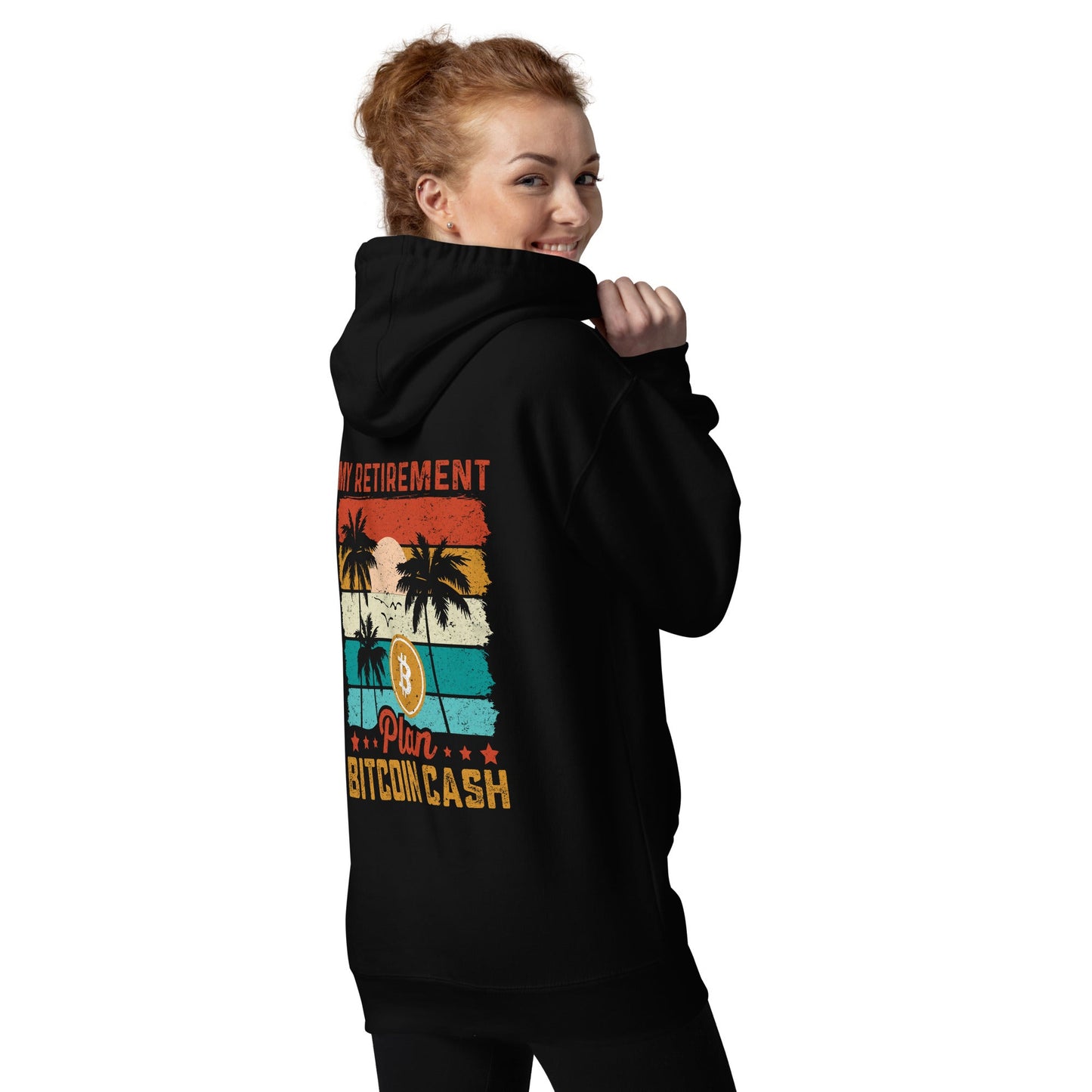 My Retirement Plan: Bitcoin Cash - Unisex Hoodie ( Back Print ) by DarkByteGear