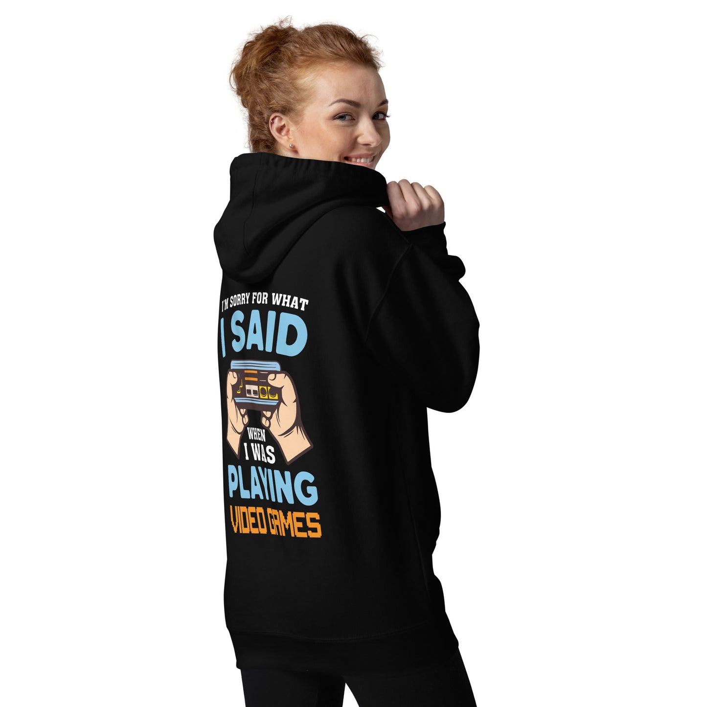 I'm sorry for what I Said, when I was playing Video Games - Unisex Hoodie ( Back Print ) by DarkByteGear