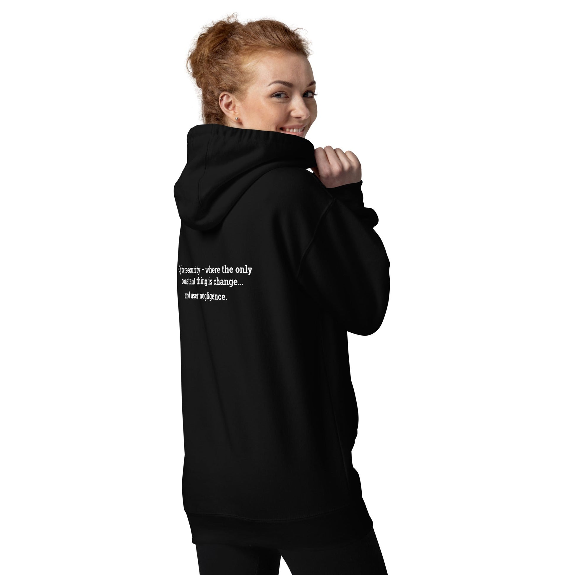 Cybersecurity where the only constant thing is change and user negligence V1 - Unisex Hoodie ( Back Print ) by DarkByteGear