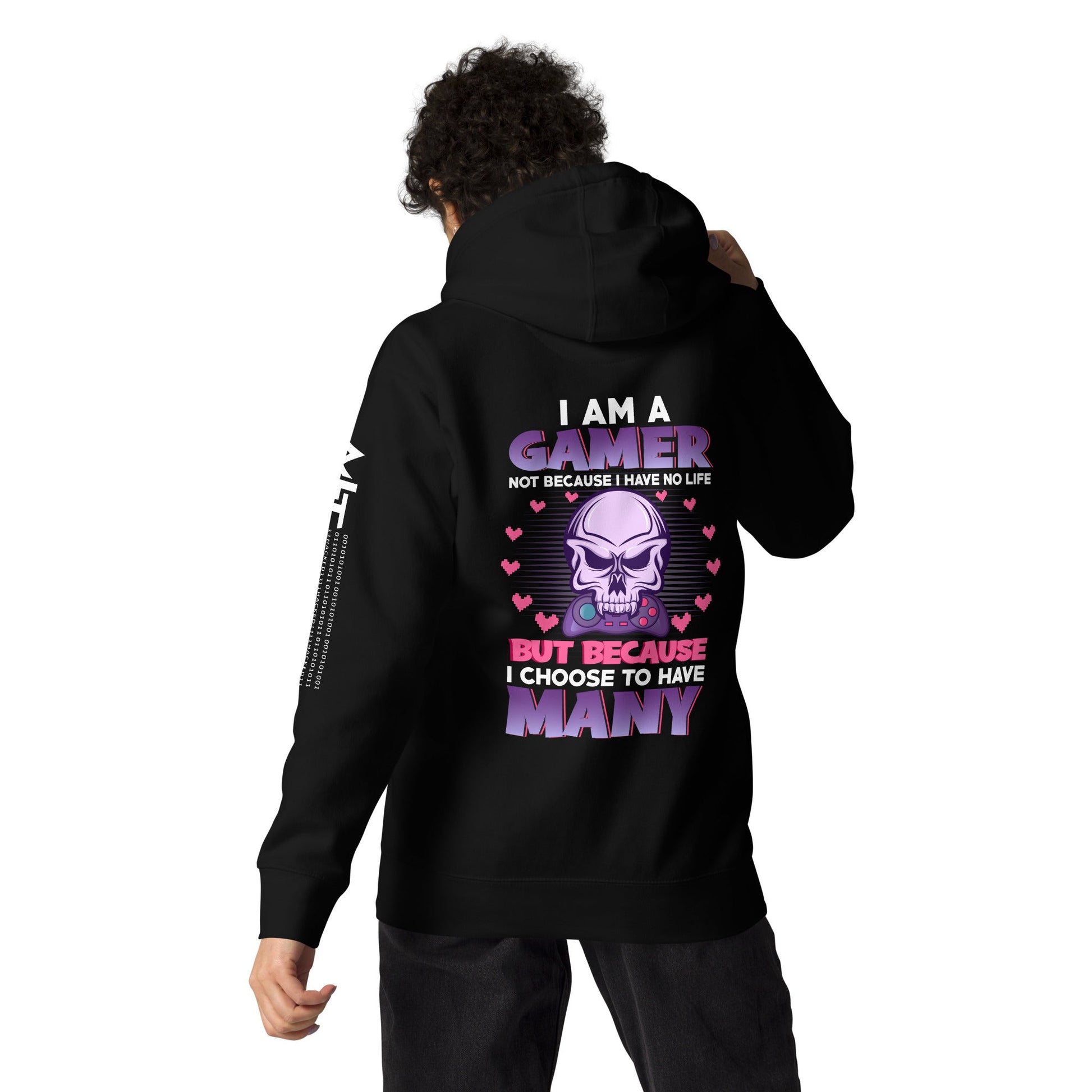 I am a Gamer not because I have no life ( Purple text ) - Unisex Hoodie ( Back Print ) by DarkByteGear