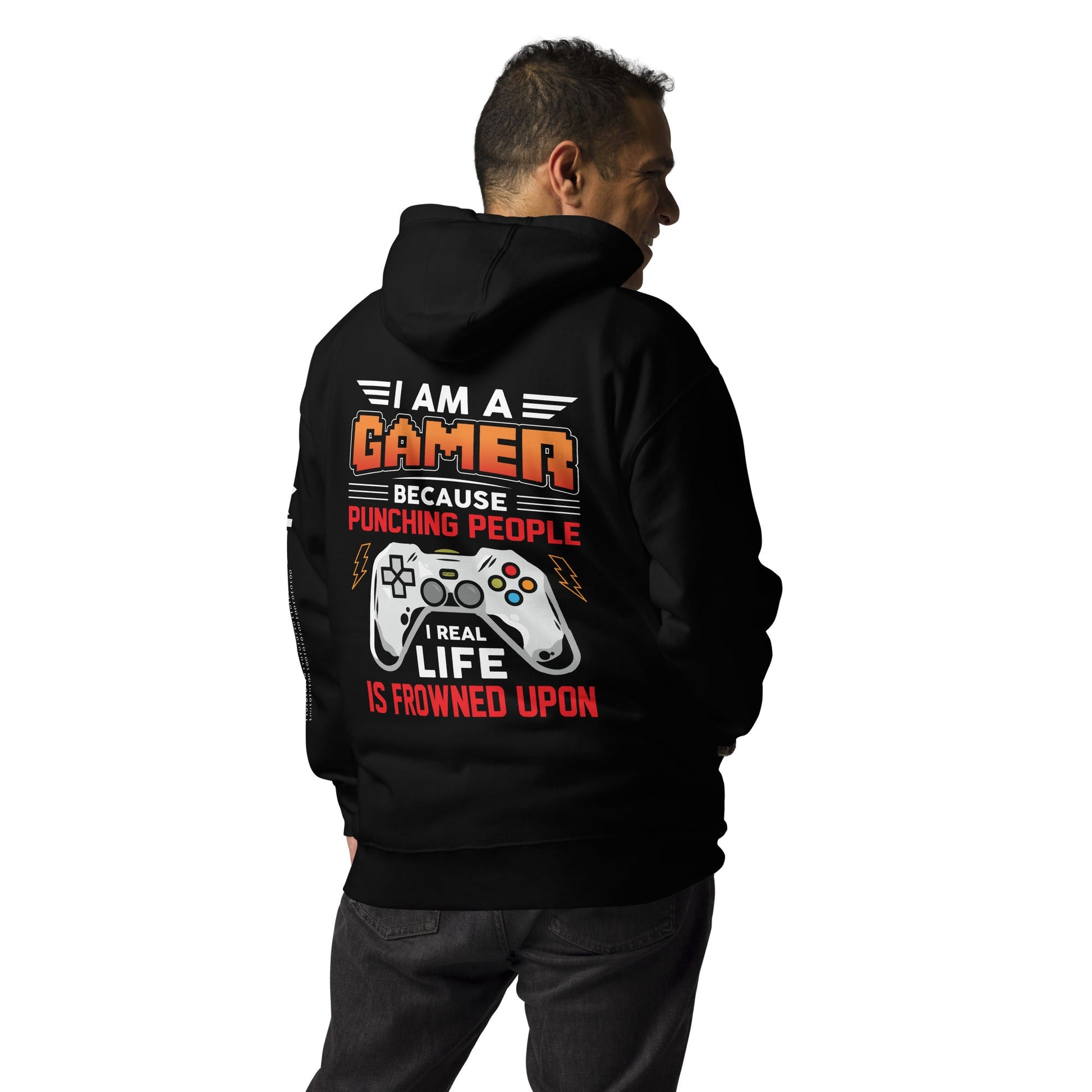 I am a Gamer because Punching people in real life is frowned upon - Unisex Hoodie ( Back Print ) by DarkByteGear