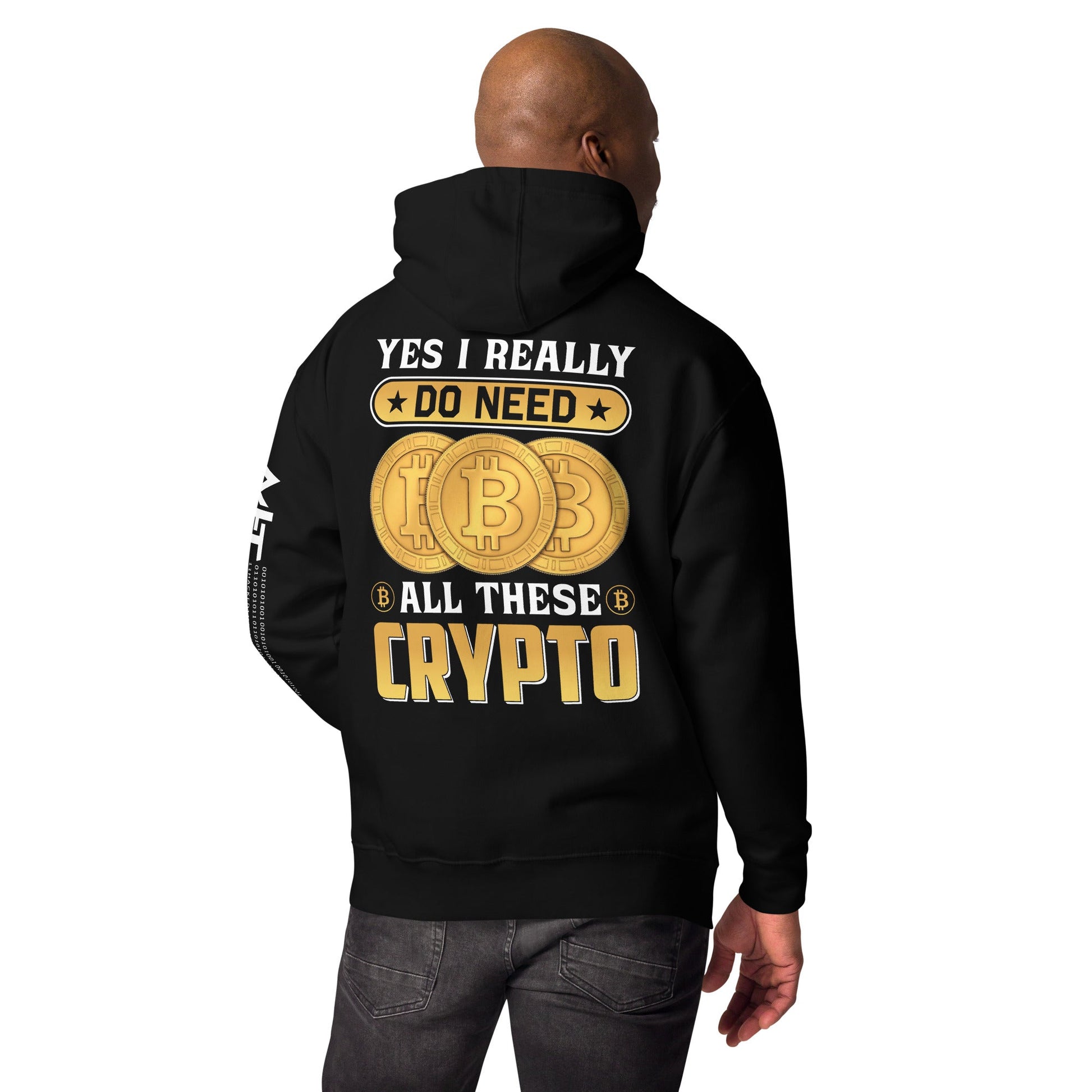 Yes, I really Do Need all these Bitcoin - Unisex Hoodie ( Back Print ) by DarkByteGear