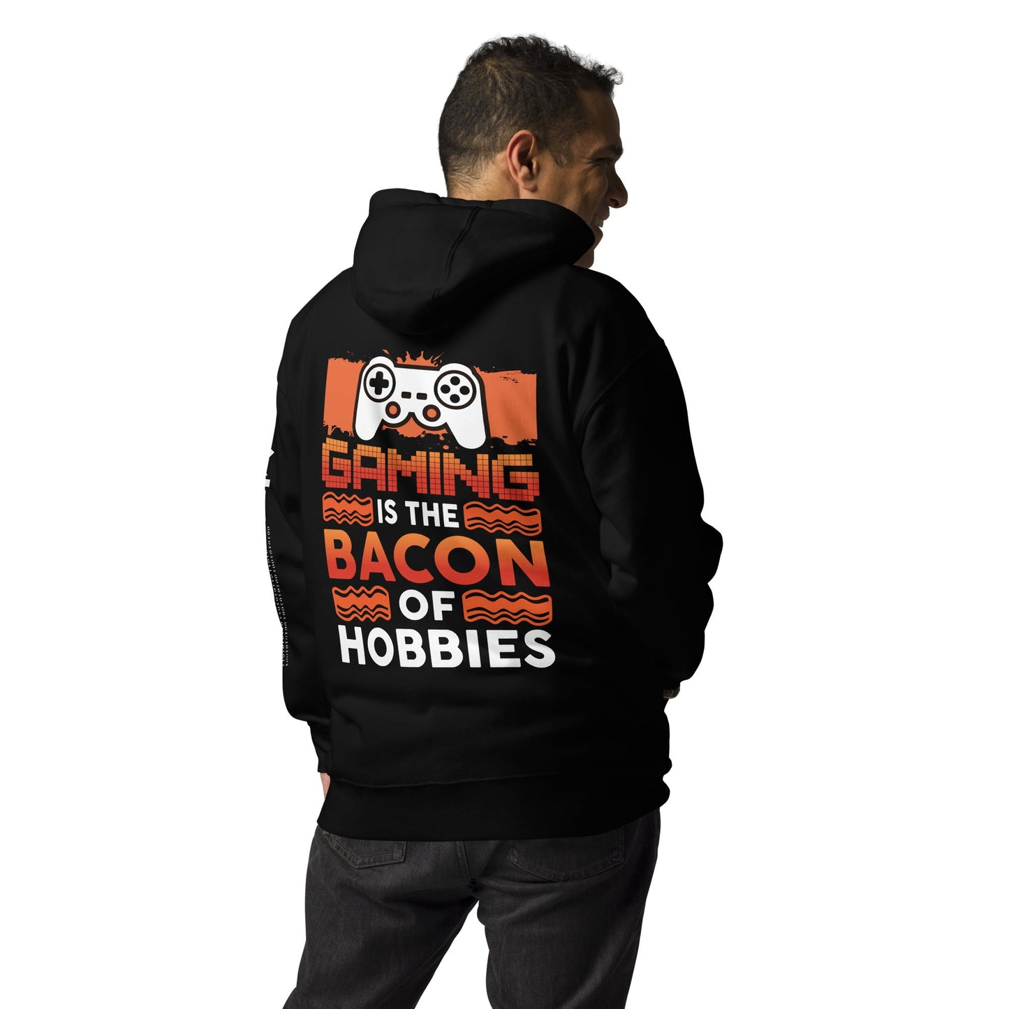 Gaming is the Bacon of Hobbies - Unisex Hoodie ( Back Print ) by DarkByteGear