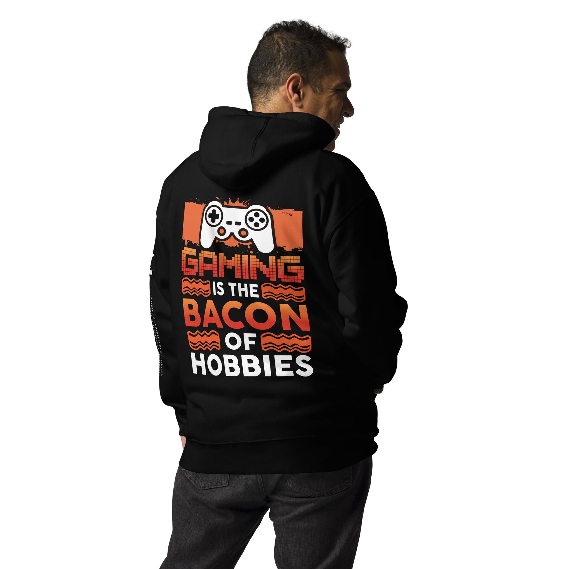 Gaming is the Bacon of Hobbies - Unisex Hoodie ( Back Print ) by DarkByteGear