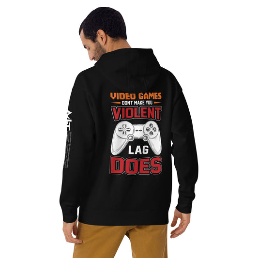 Video Games don't Make you Violent, but Lag does - Unisex Hoodie ( Back Print ) by DarkByteGear