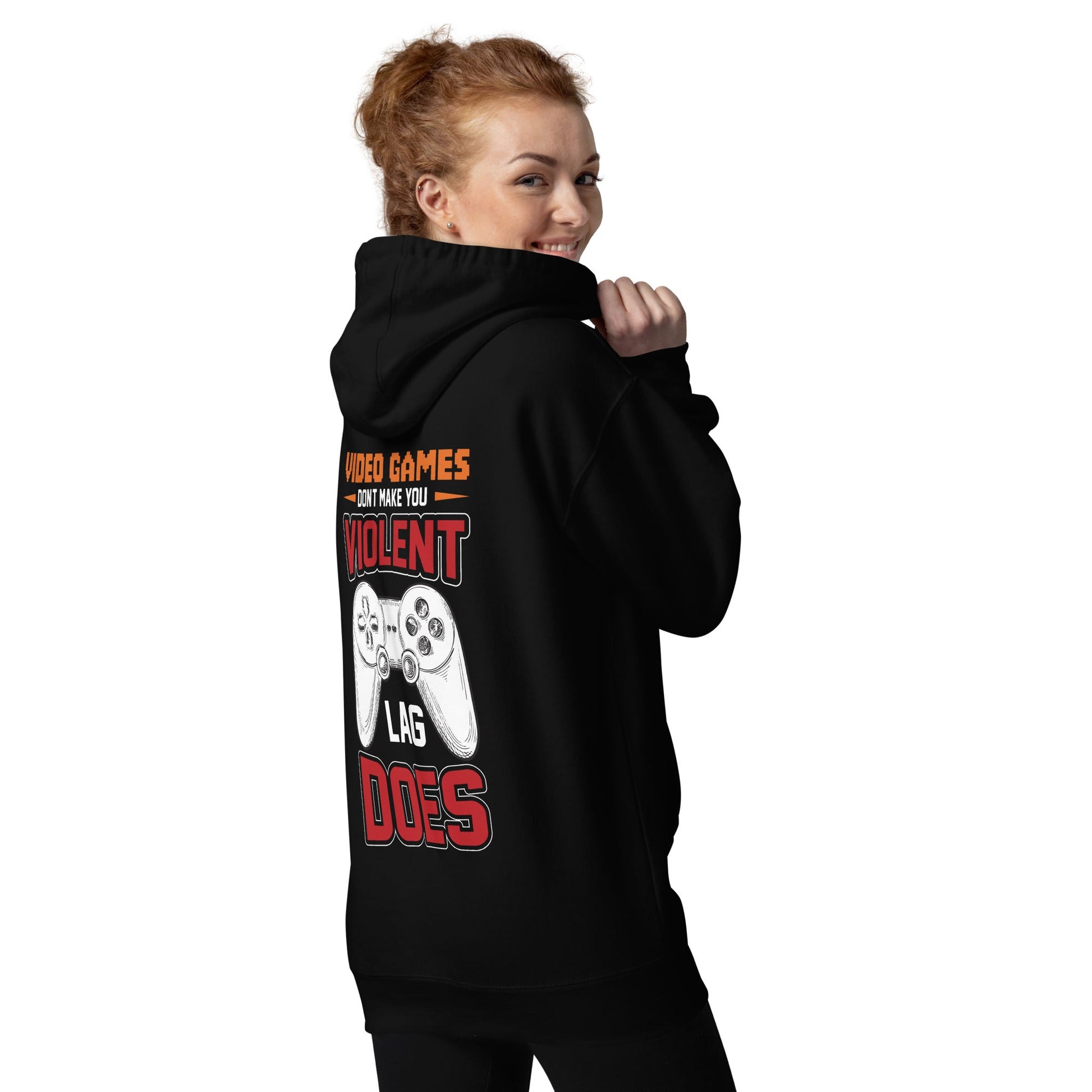 Video Games don't Make you Violent, but Lag does - Unisex Hoodie ( Back Print ) by DarkByteGear