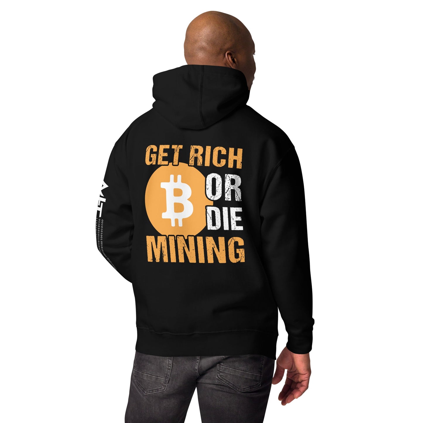 Get Rich Bitcoin Mining or Die Unisex Hoodie ( Back Print ) by DarkByteGear