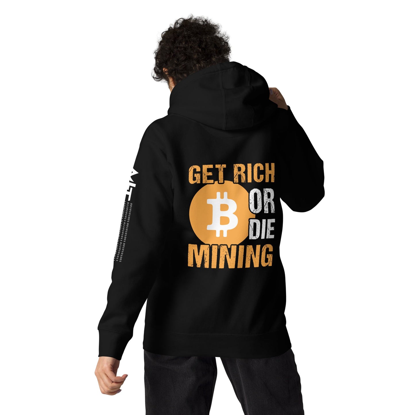 Get Rich Bitcoin Mining or Die Unisex Hoodie ( Back Print ) by DarkByteGear