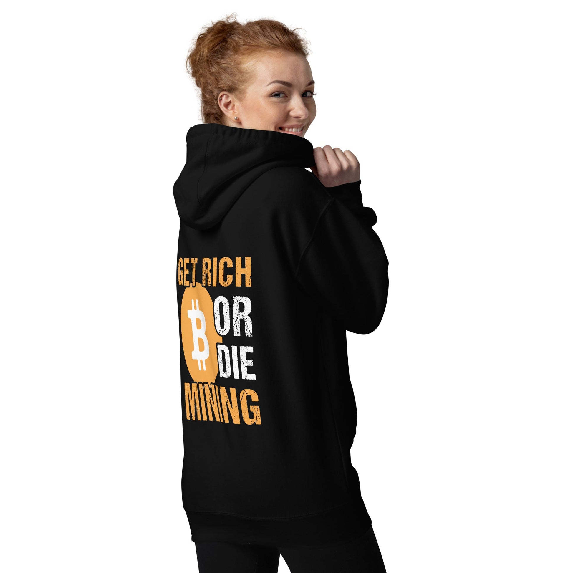 Get Rich Bitcoin Mining or Die Unisex Hoodie ( Back Print ) by DarkByteGear
