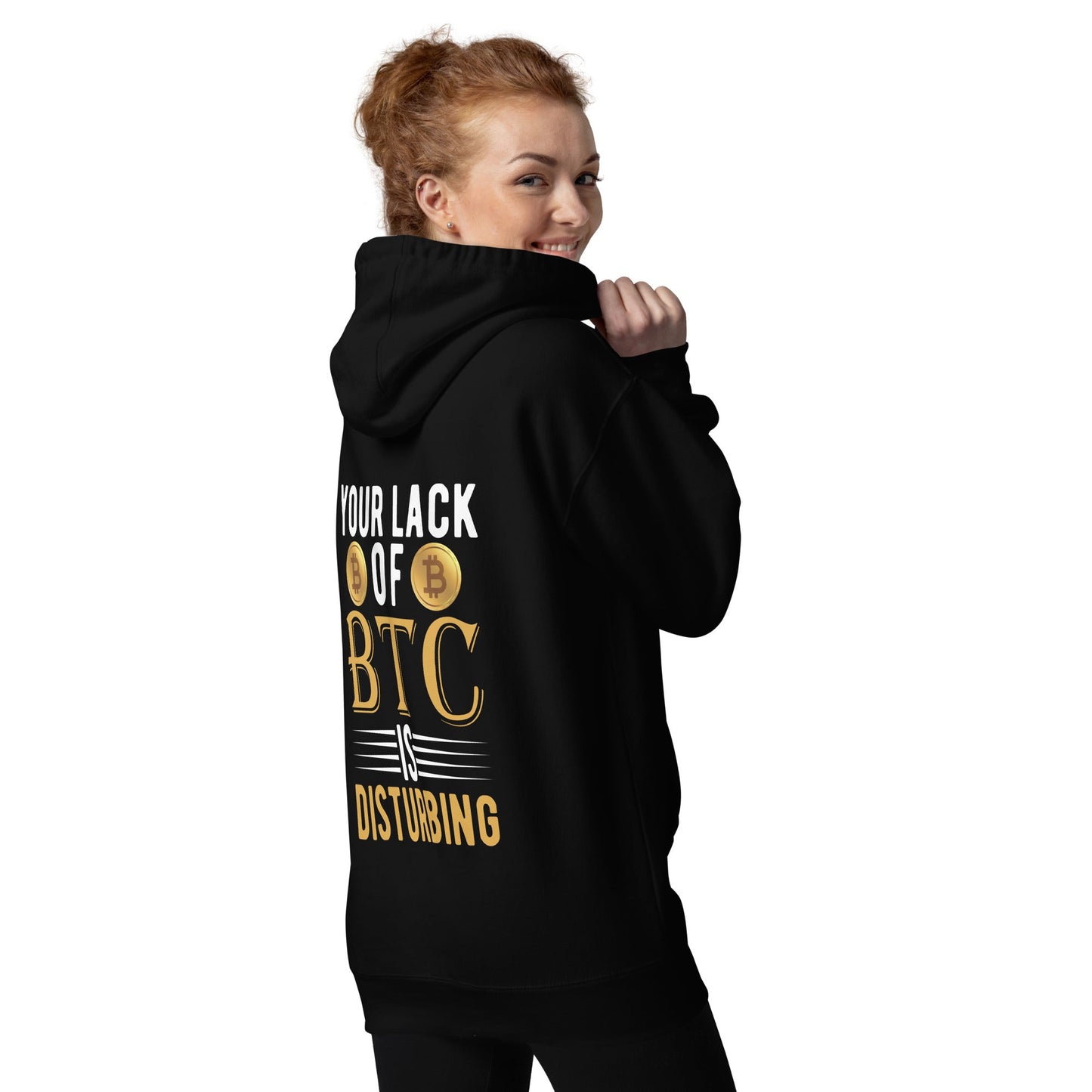 Your Lack of Bitcoin is Disturbing Unisex Hoodie ( Back Print ) by DarkByteGear