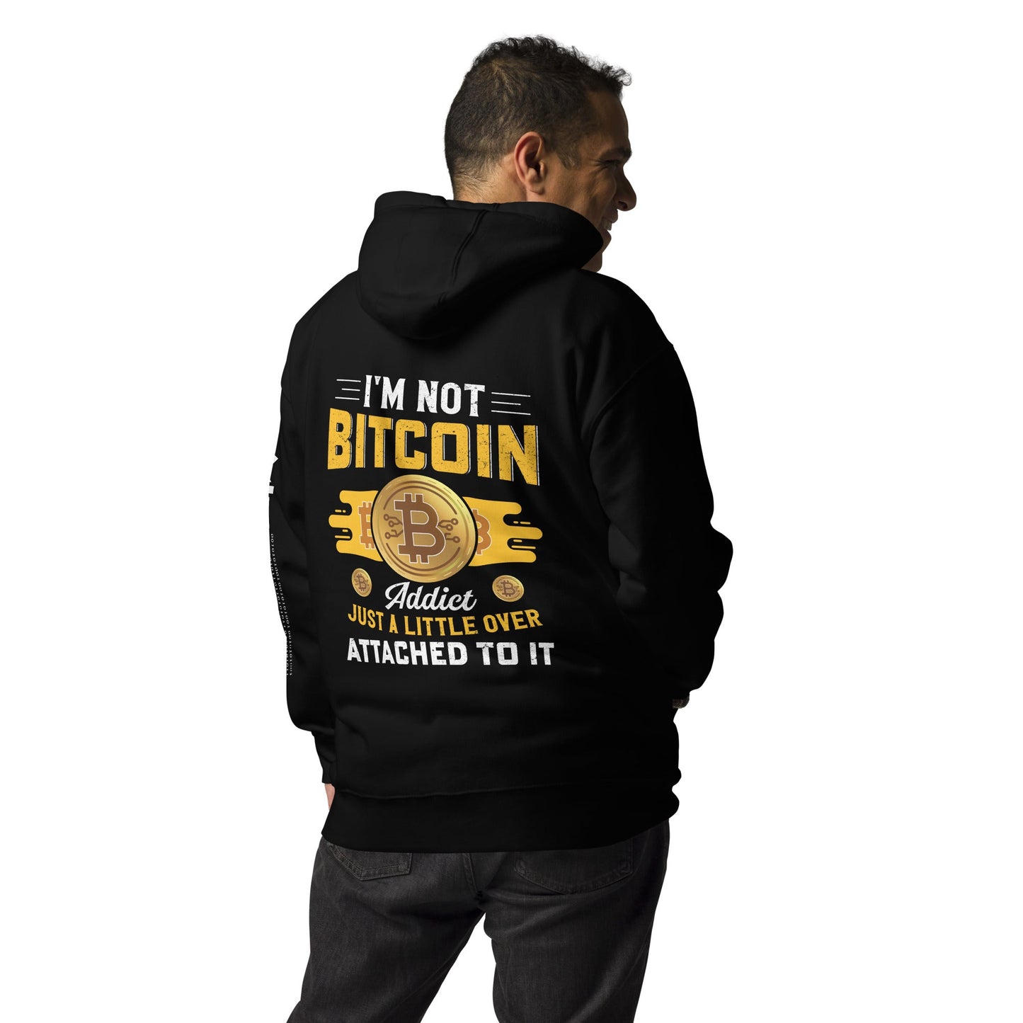 I am not a Bitcoin Addict Just a little attached to it - Unisex Hoodie ( Back print ) by DarkByteGear