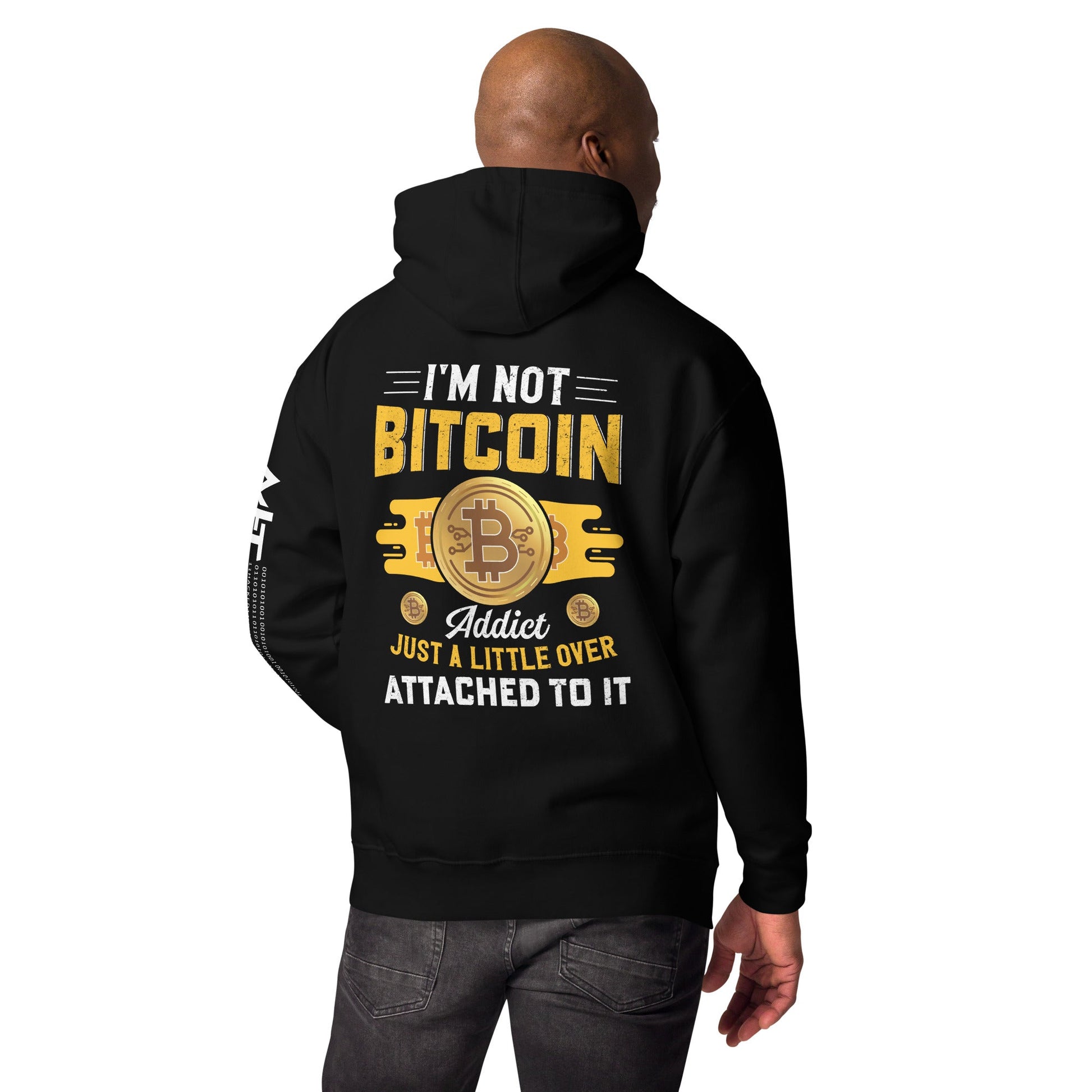 I am not a Bitcoin Addict Just a little attached to it - Unisex Hoodie ( Back print ) by DarkByteGear