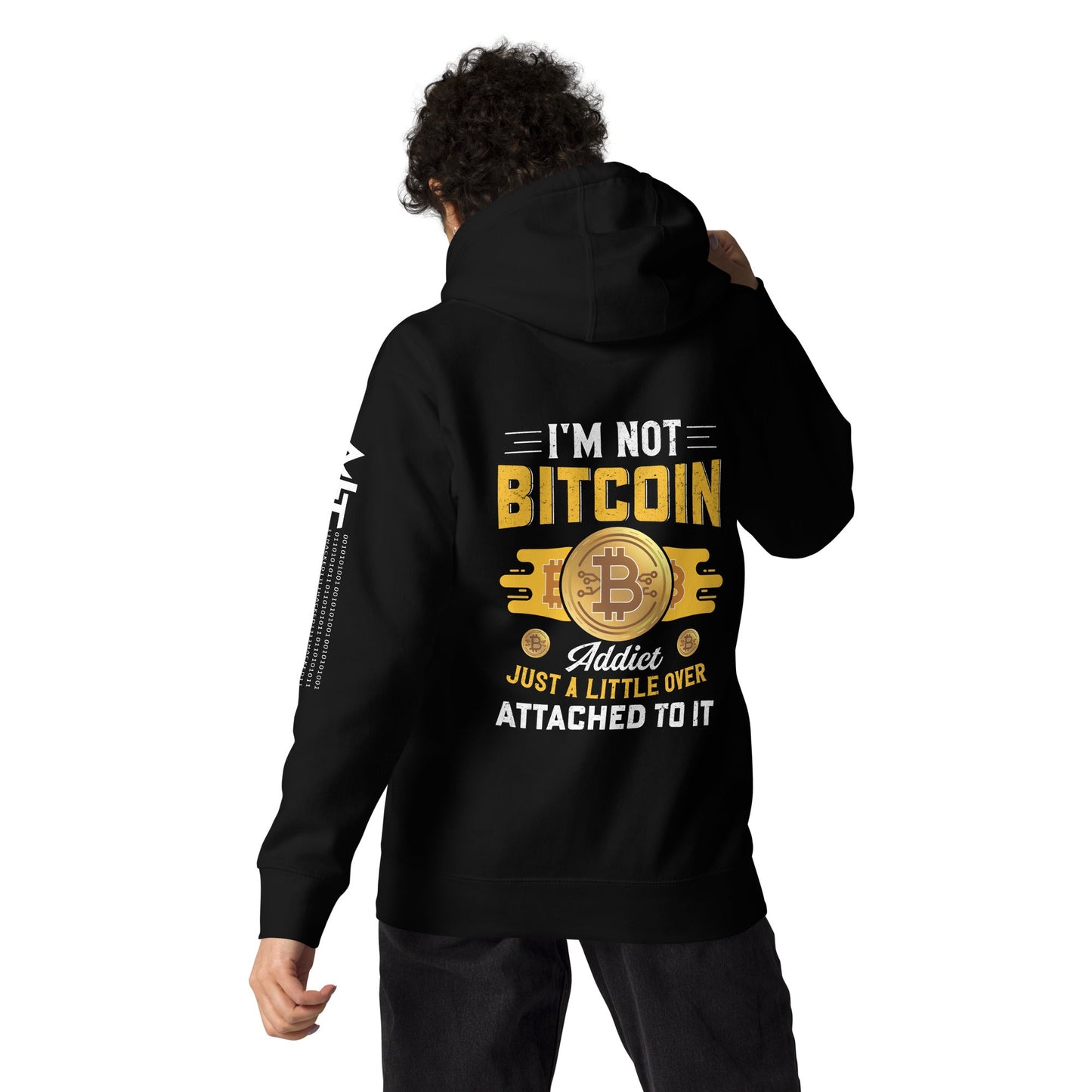 I am not a Bitcoin Addict Just a little attached to it - Unisex Hoodie ( Back print ) by DarkByteGear