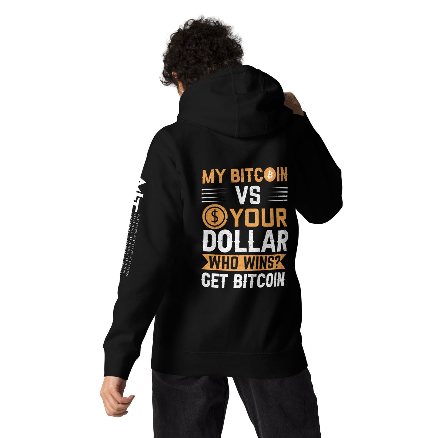 My Bitcoin VS your Dollar Who wins? - Unisex Hoodie ( Back Print ) by DarkByteGear