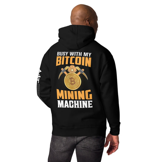 Busy with my Bitcoin Mining Machine Unisex Hoodie ( Back Print ) by DarkByteGear