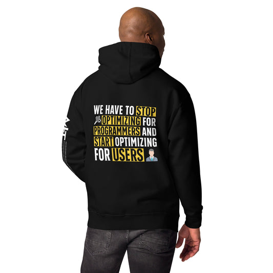We have to stop optimizing for programmers and start optimizing for users - Unisex Hoodie ( Back Print ) by DarkByteGear