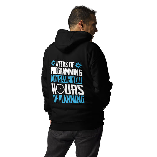 Weeks of Programming can save you Hours of Planning - Unisex Hoodie ( Back Print ) by DarkByteGear
