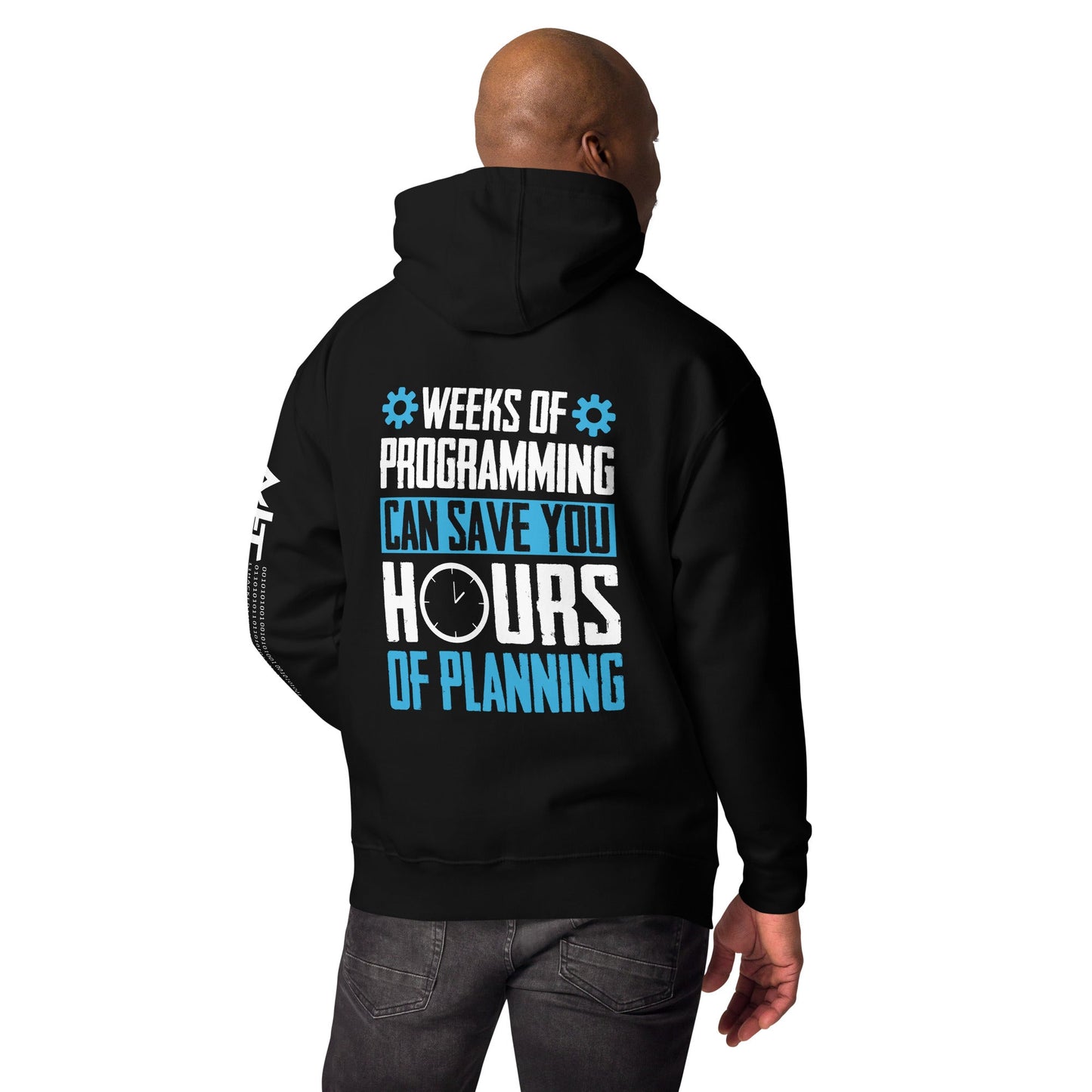Weeks of Programming can save you Hours of Planning - Unisex Hoodie ( Back Print ) by DarkByteGear