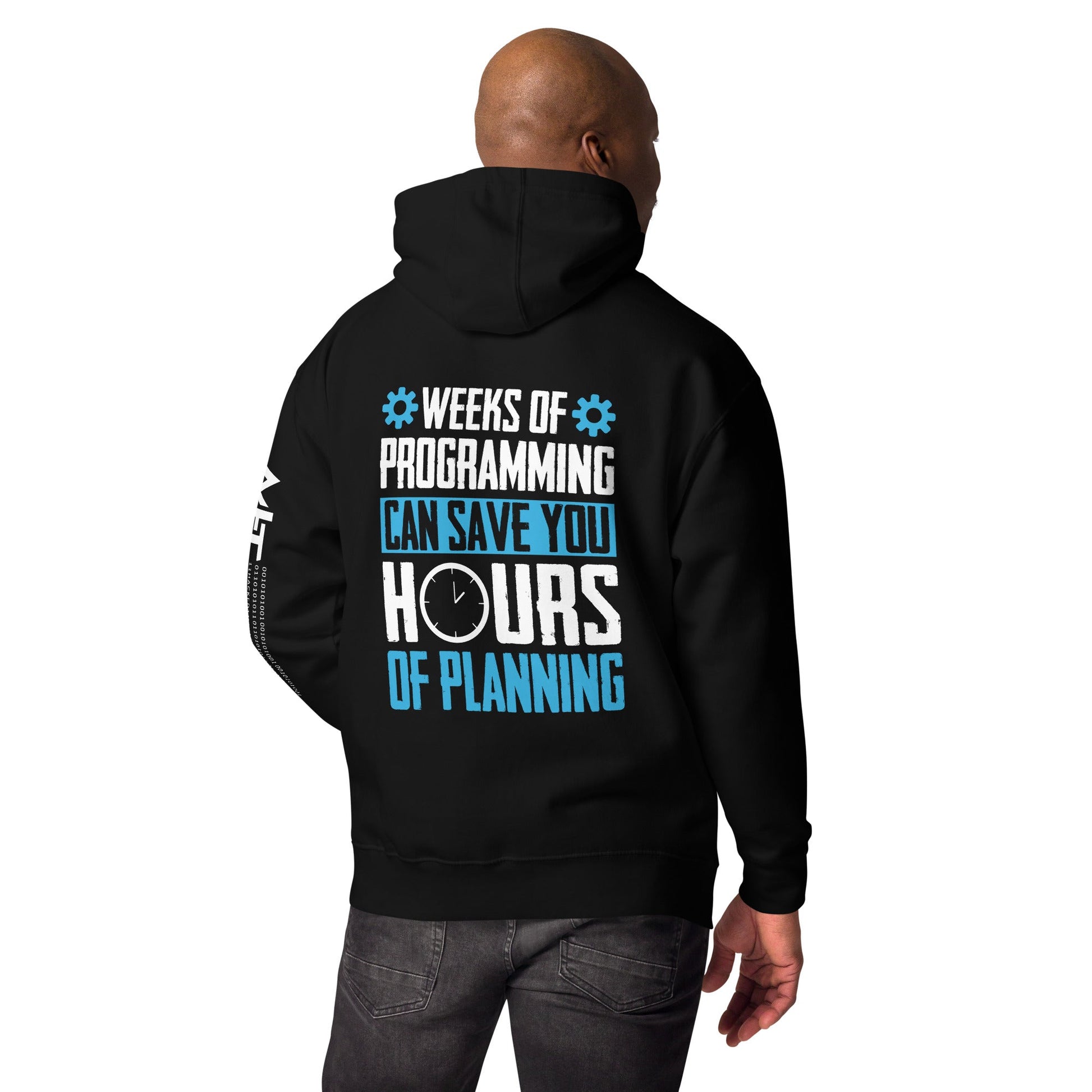 Weeks of Programming can save you Hours of Planning - Unisex Hoodie ( Back Print ) by DarkByteGear