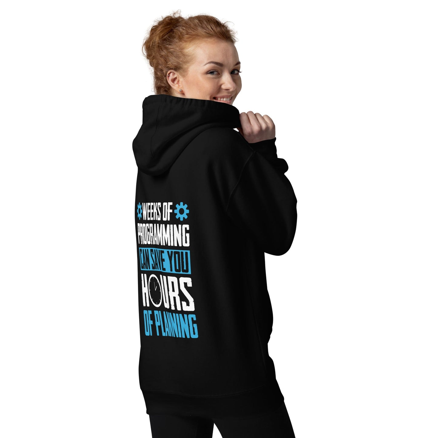 Weeks of Programming can save you Hours of Planning - Unisex Hoodie ( Back Print ) by DarkByteGear