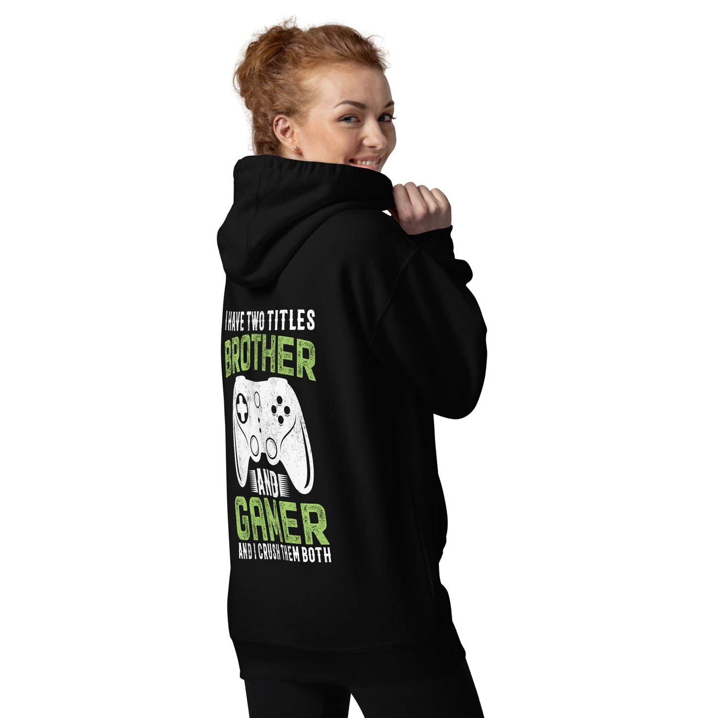 I Have Two Titles Brother And Gamer (DB) Unisex Hoodie ( Back Print ) by DarkByteGear