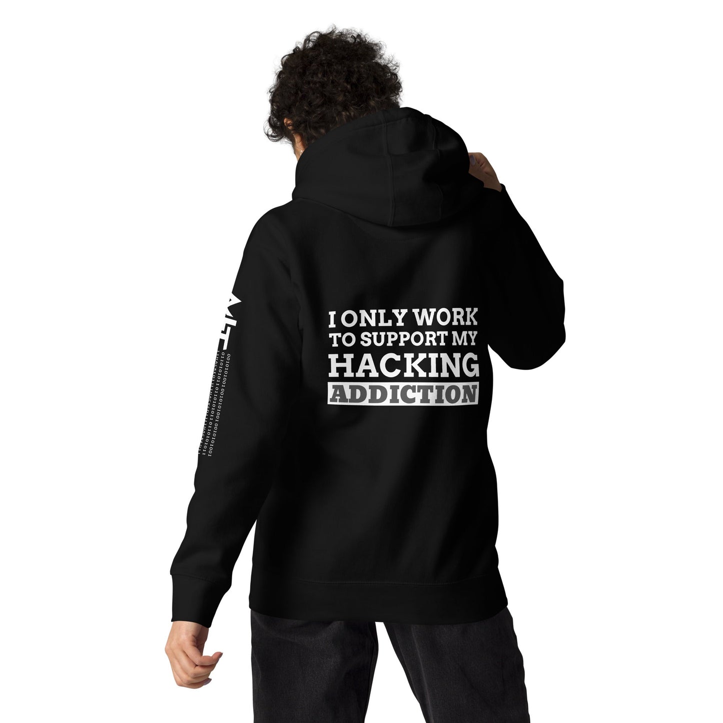 I only work to support my hacking addiction - Unisex Hoodie (back print) by DarkByteGear