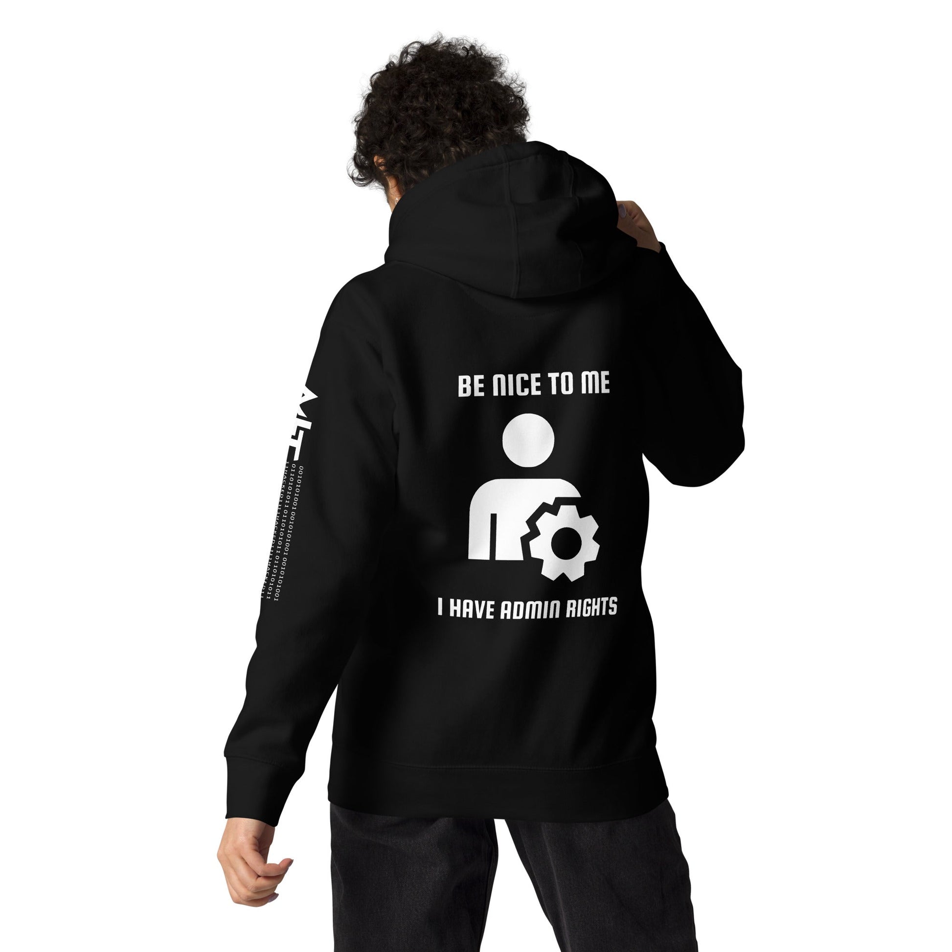 Be nice to me I have admin rights - Unisex Hoodie (back print) by DarkByteGear