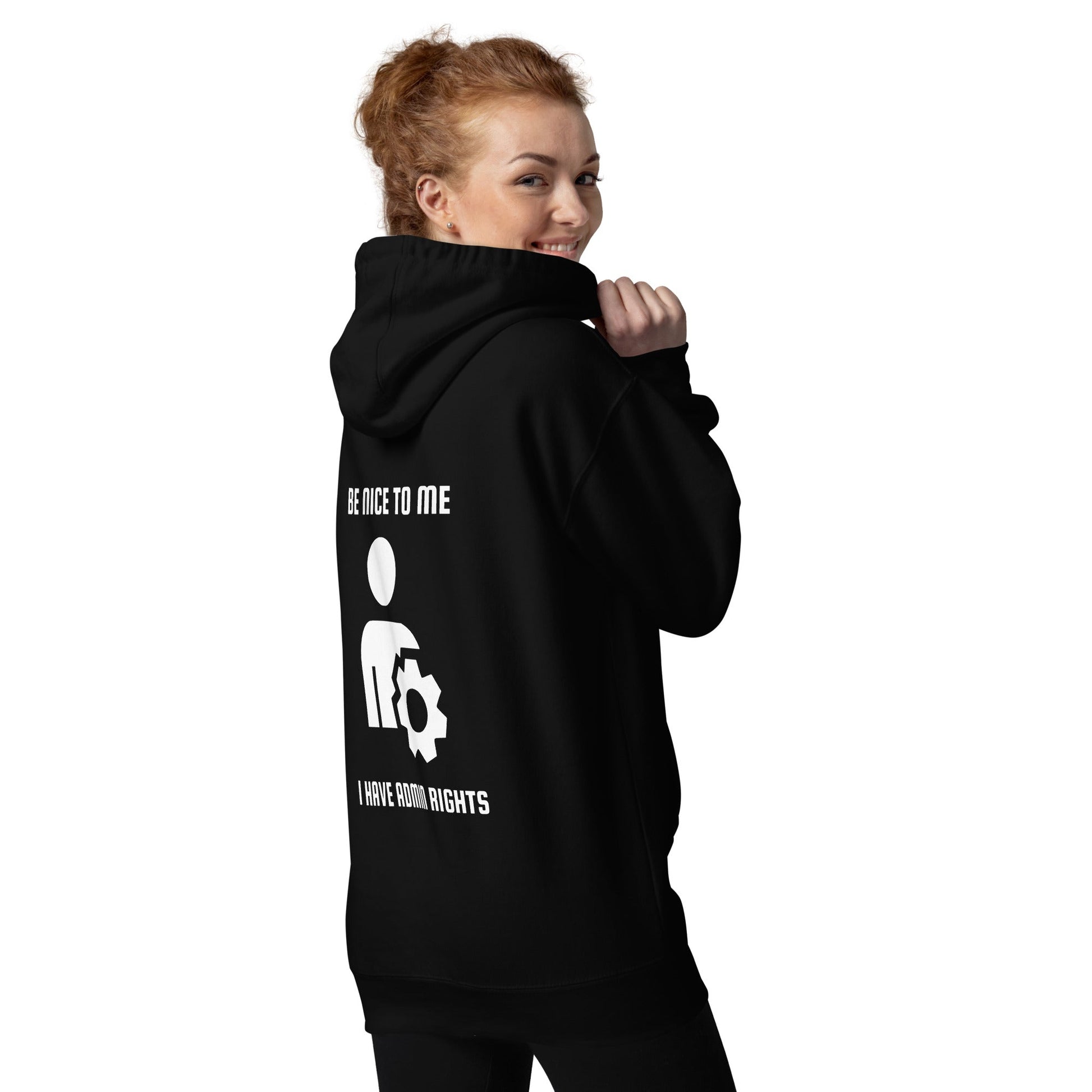 Be nice to me I have admin rights - Unisex Hoodie (back print) by DarkByteGear