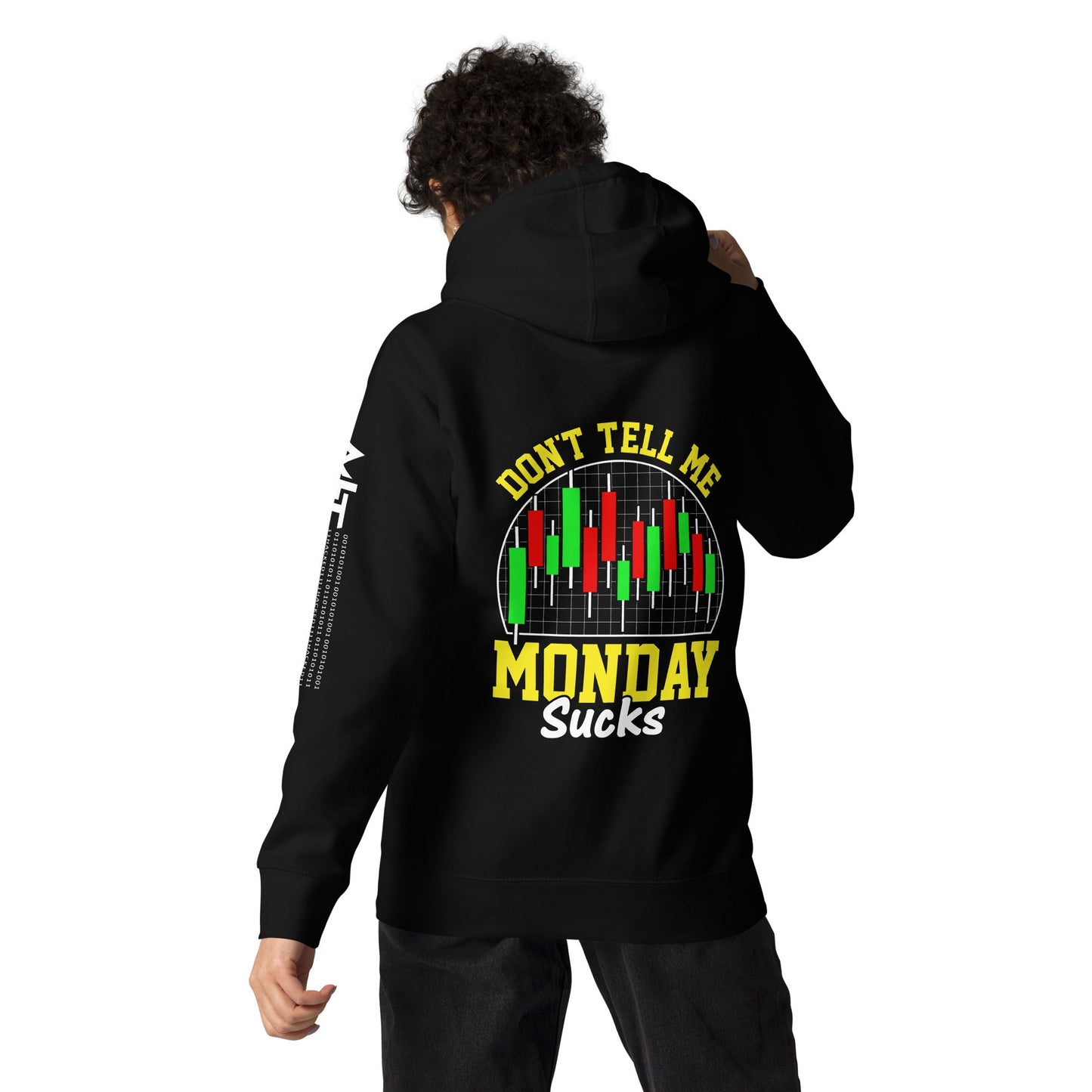Don't Tell me Monday Sucks - Unisex Hoodie ( Back Print ) by DarkByteGear