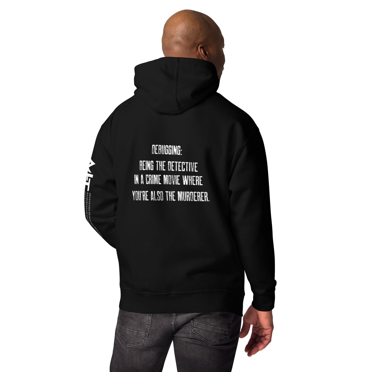 Debugging Being the detective in a crime movie where you are also the murderer V2 - Unisex Hoodie ( Back Print ) by DarkByteGear