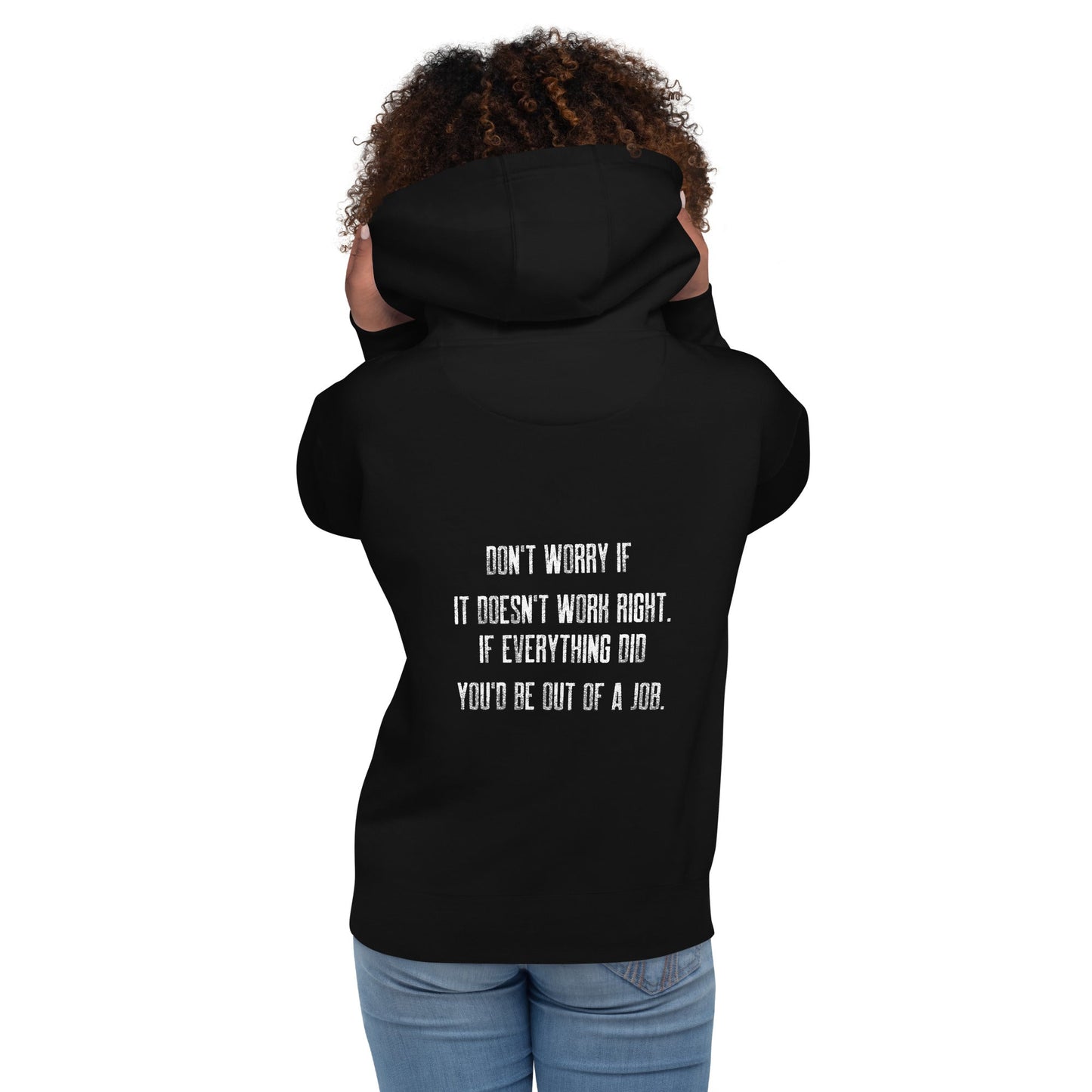 Don't worry if it doesn't work right: if everything did, you would be out of your job V2 - Unisex Hoodie ( Back Print ) by DarkByteGear