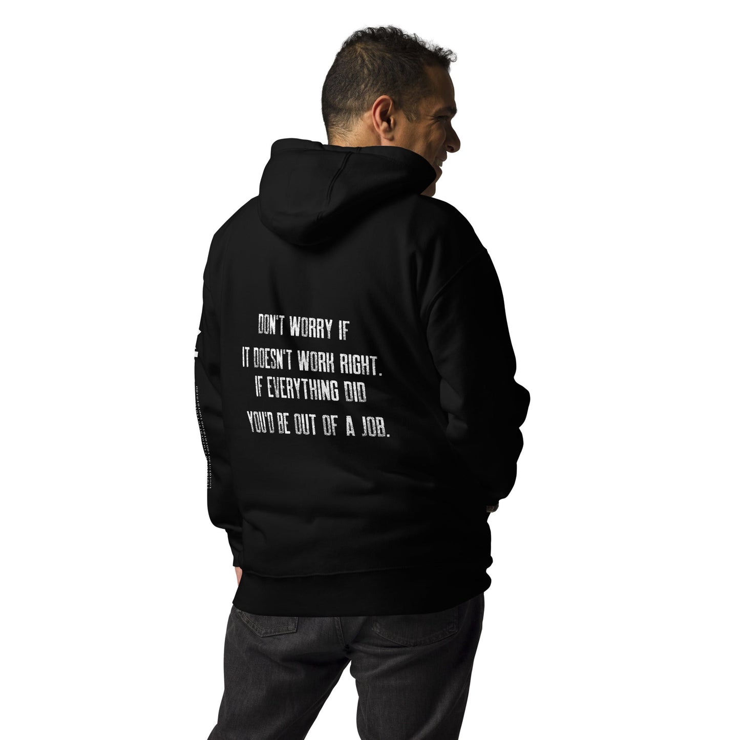 Don't worry if it doesn't work right: if everything did, you would be out of your job V2 - Unisex Hoodie ( Back Print ) by DarkByteGear