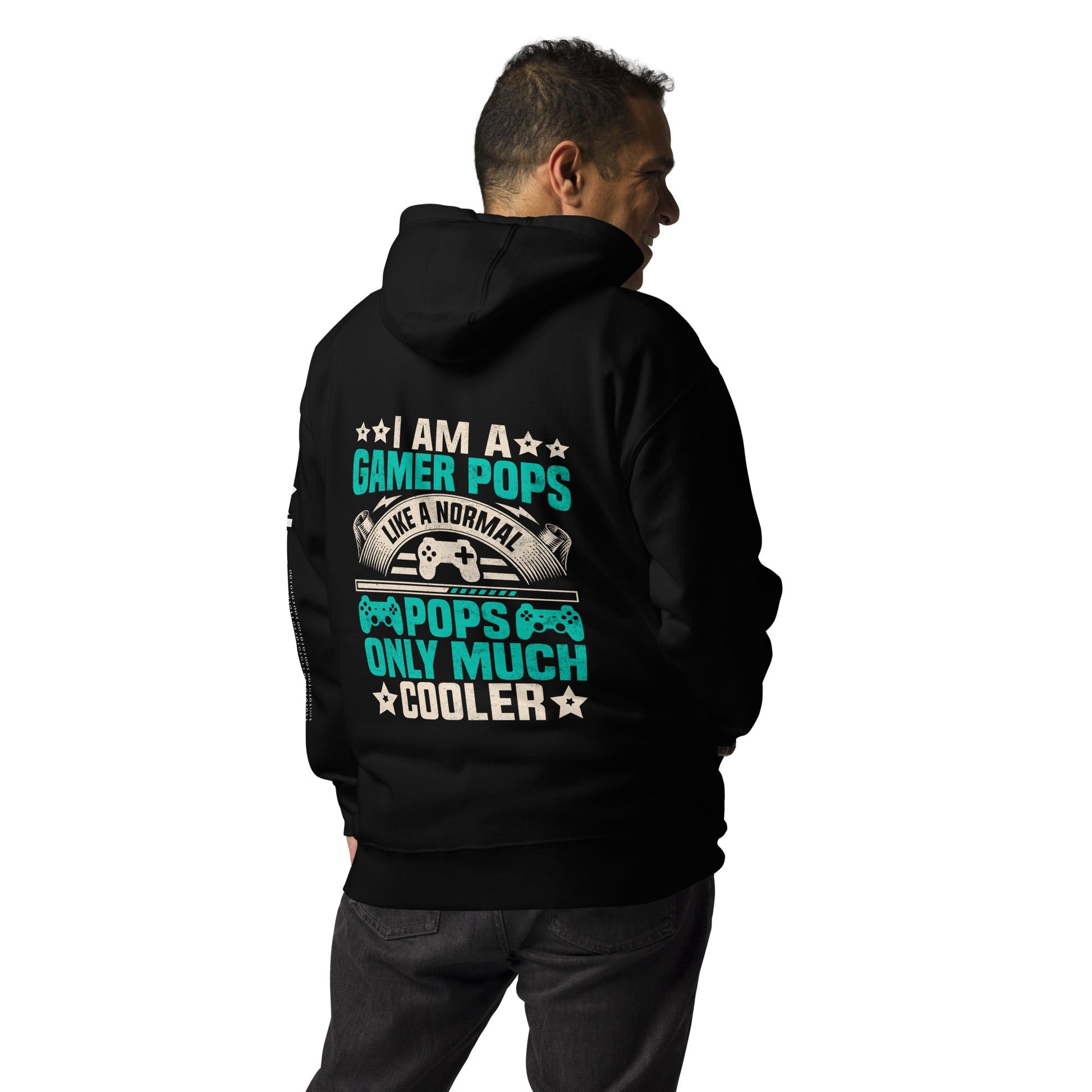 I am a Gamer Pops, like a normal Pops only much cooler - Unisex Hoodie ( Back Print ) by DarkByteGear