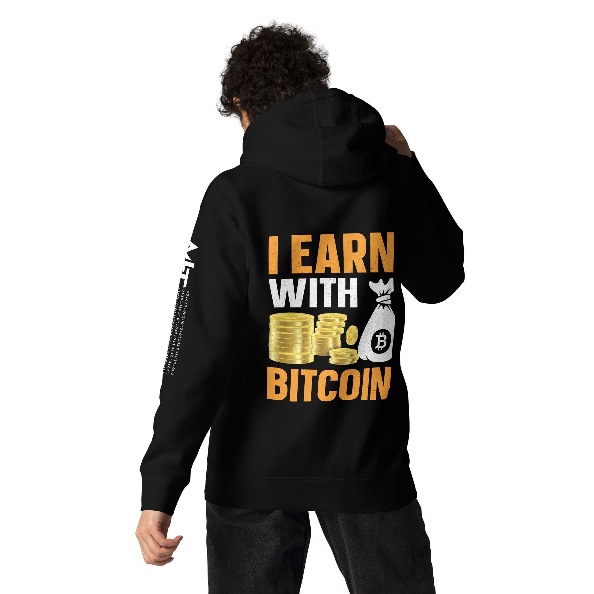 I Earn with Bitcoin - Unisex Hoodie ( Back Print ) by DarkByteGear