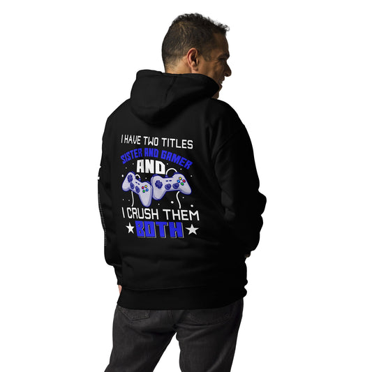 I Have two Titles Sister and Gamer And I Crush Them Both Rima V1 - Unisex Hoodie ( Back Print ) by DarkByteGear