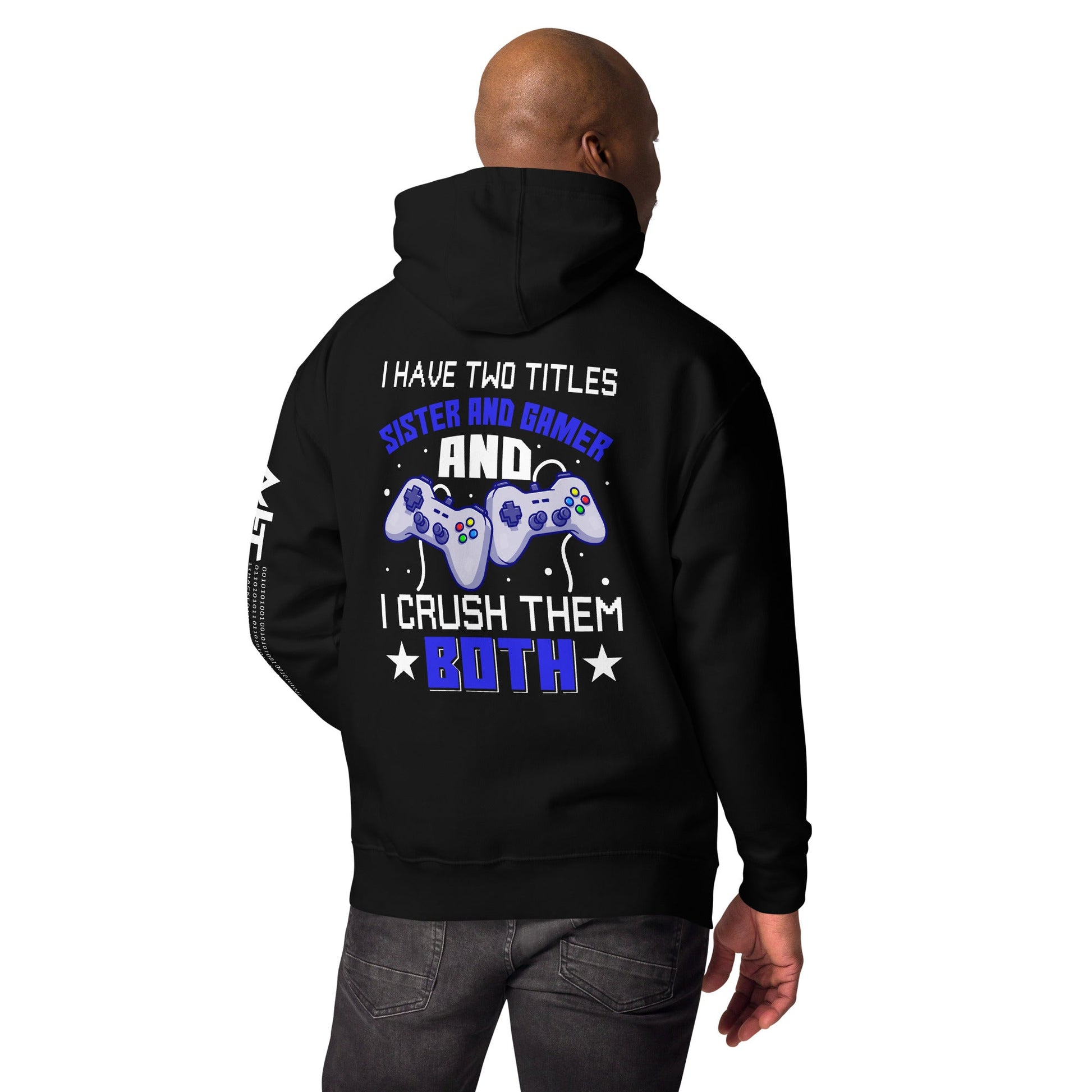 I Have two Titles Sister and Gamer And I Crush Them Both Rima V1 - Unisex Hoodie ( Back Print ) by DarkByteGear