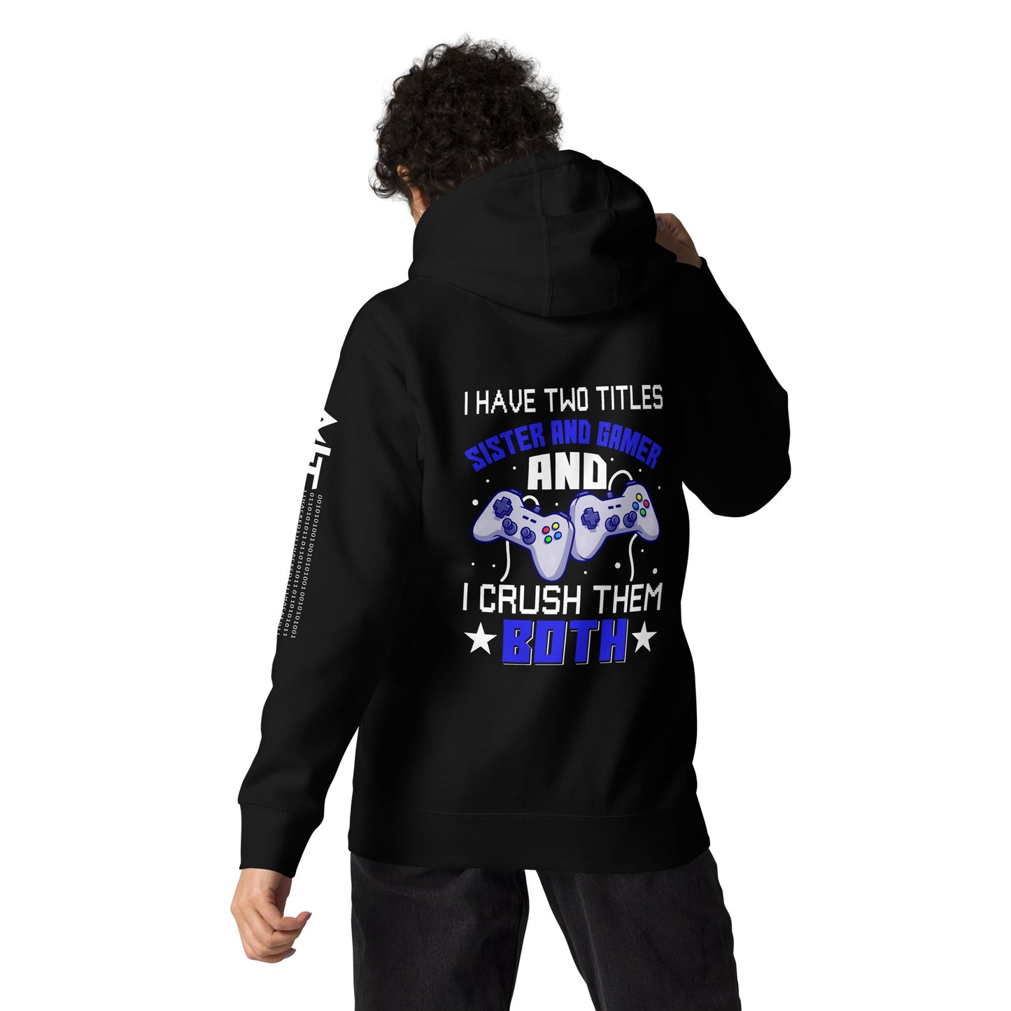 I Have two Titles Sister and Gamer And I Crush Them Both Rima V1 - Unisex Hoodie ( Back Print ) by DarkByteGear