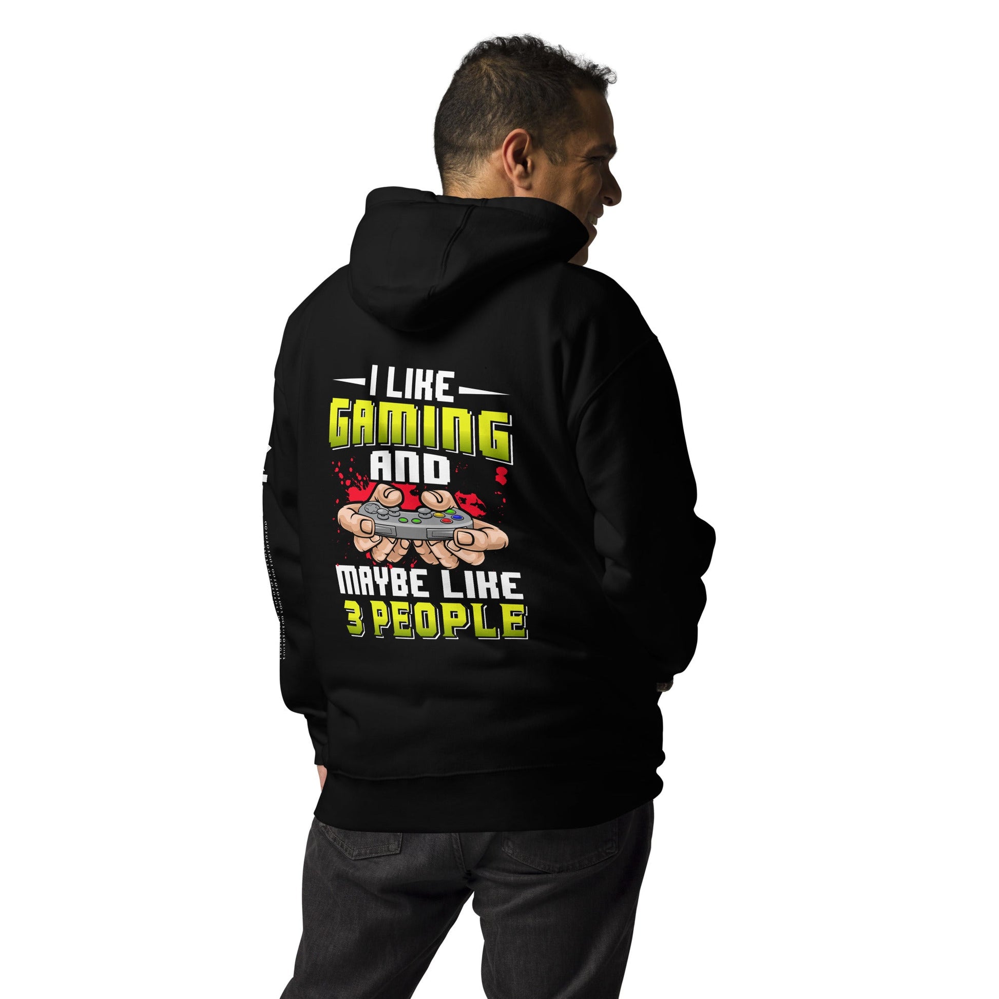 I Like Gaming and Maybe Like 3 People - Unisex Hoodie ( Back Print ) by DarkByteGear