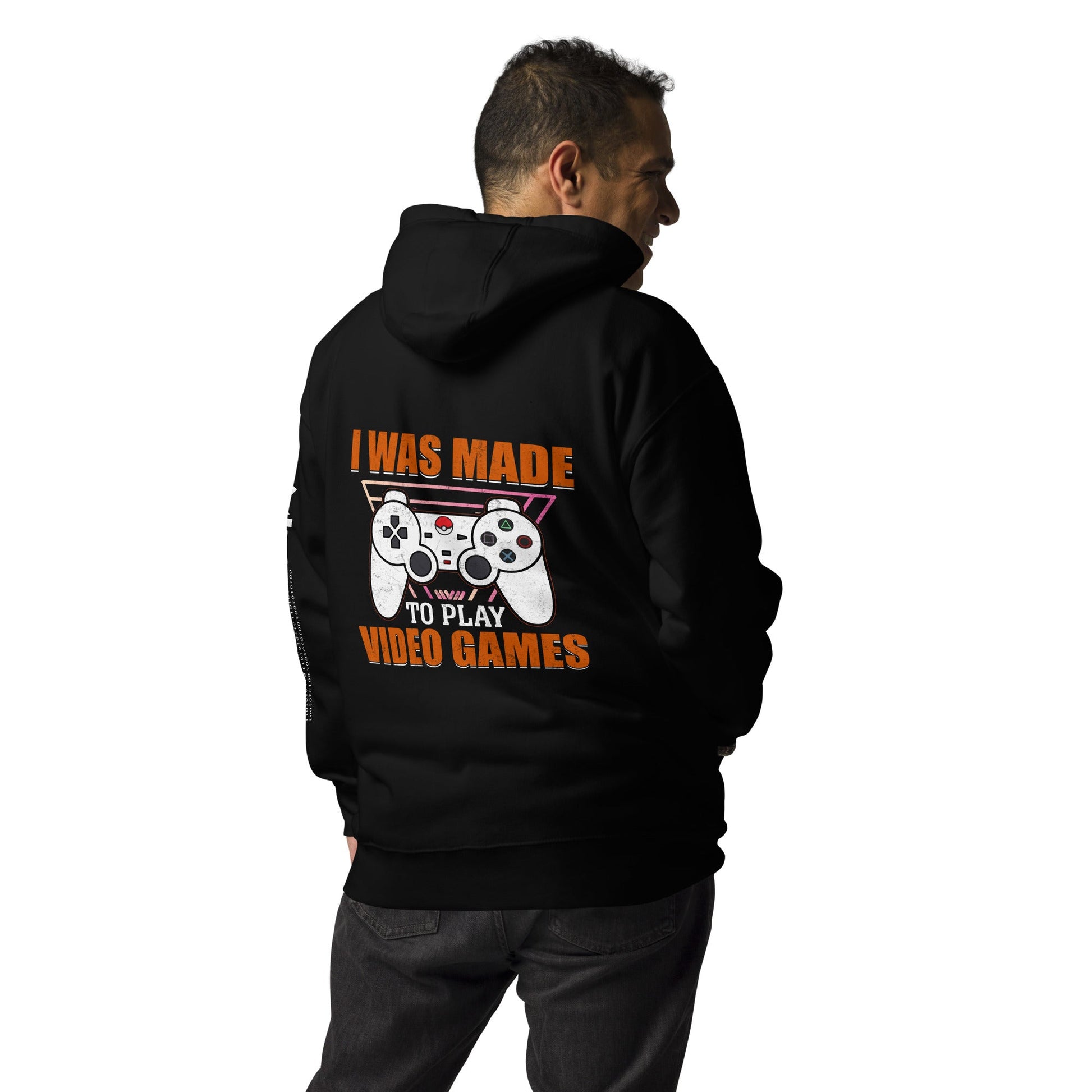 I was Made to Play Video Games - Unisex Hoodie ( Back Print ) by DarkByteGear
