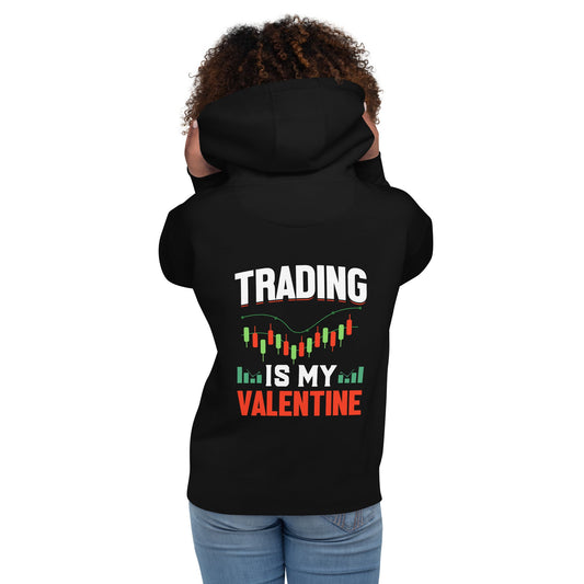 Trading is my Valentine - Unisex Hoodie ( Back Print ) by DarkByteGear