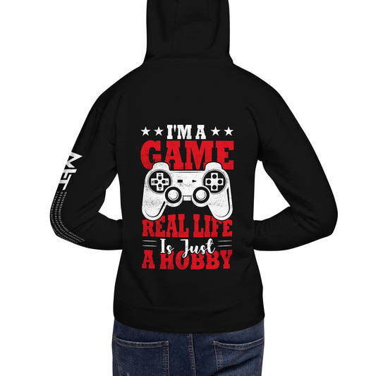 I am a Game; Real life is just a Hobby - Unisex Hoodie ( Back Print ) by DarkByteGear