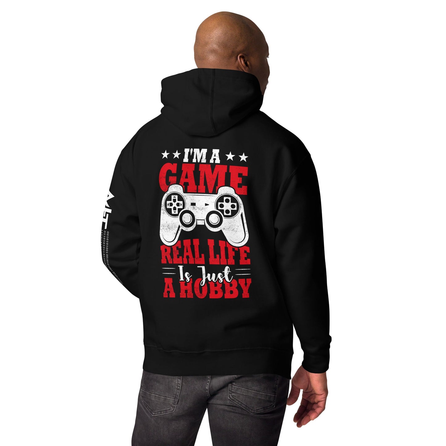 I am a Game; Real life is just a Hobby - Unisex Hoodie ( Back Print ) by DarkByteGear