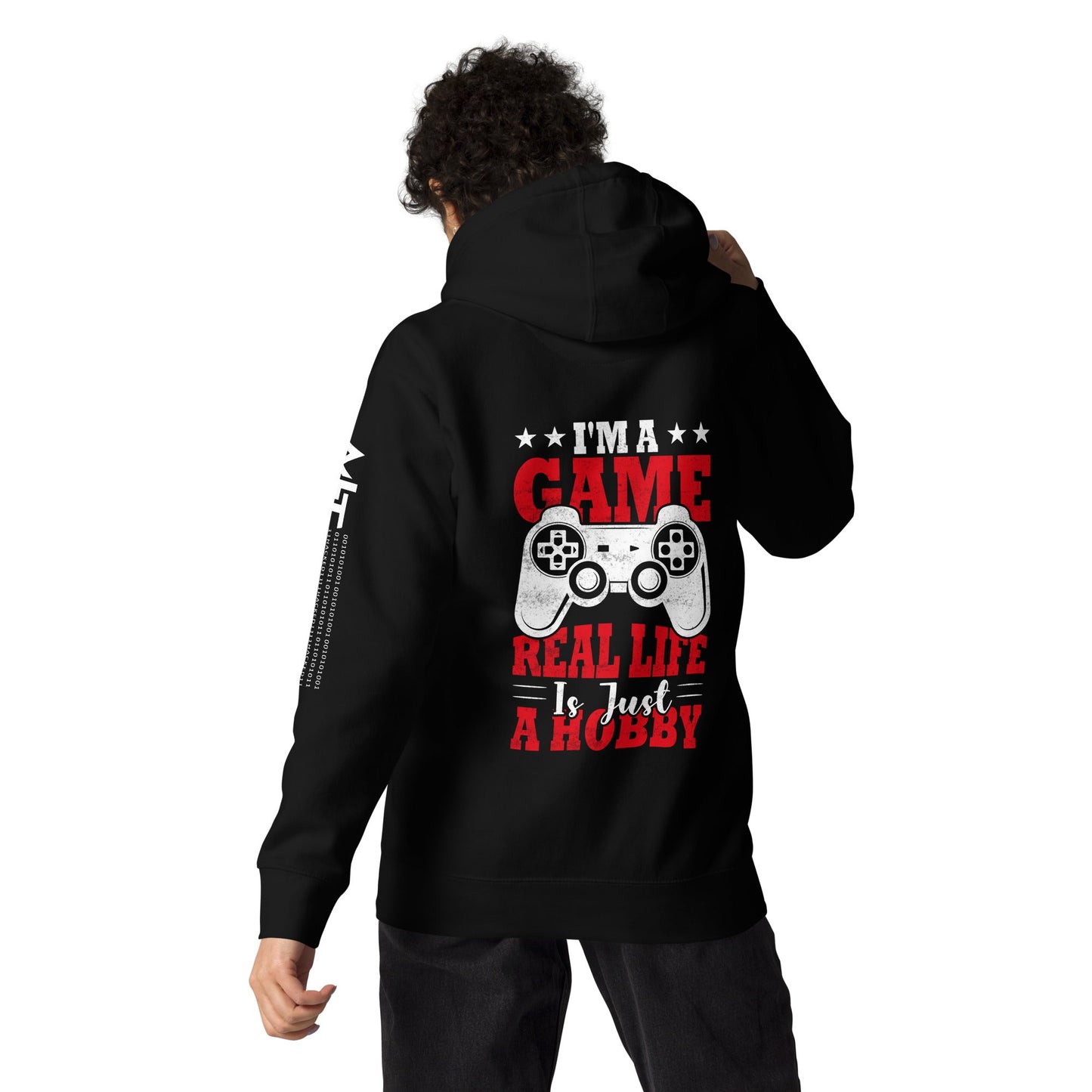 I am a Game; Real life is just a Hobby - Unisex Hoodie ( Back Print ) by DarkByteGear