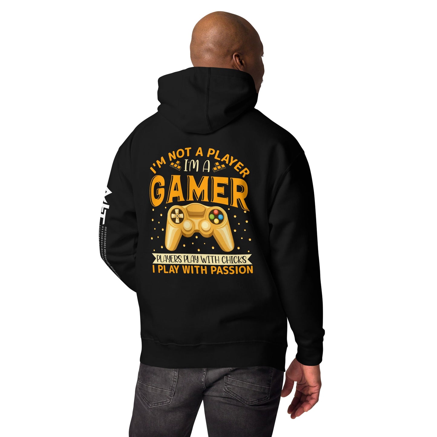 I am not a Player, I am a Gamer; Player plays with Chicks, I play with Passion - Unisex Hoodie ( Back Print ) by DarkByteGear