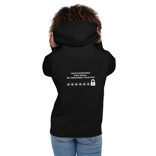 Your Password was Weak, So I Renamed Your Dog - Unisex Hoodie ( Back Print ) by DarkByteGear